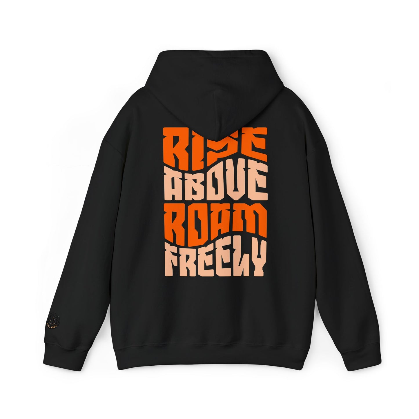 Rise Above, Roam Freely - Rise & Roam Hooded Sweatshirt