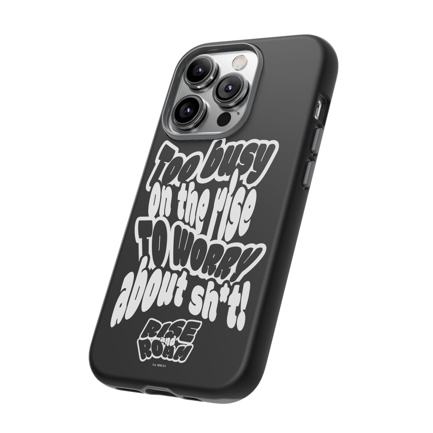 To Busy on the Rise - Rise & Roam Brand Phone Case