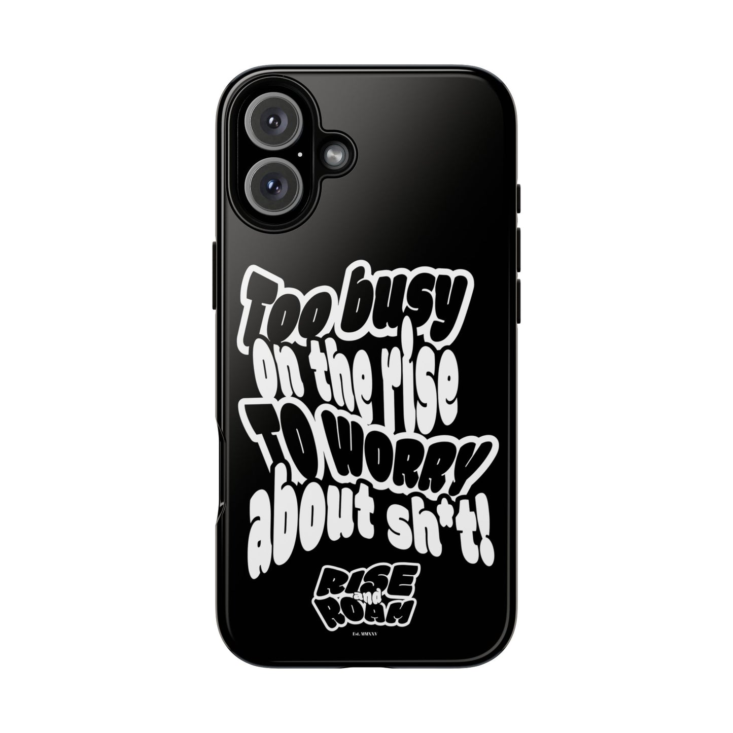 To Busy on the Rise - Rise & Roam Brand Phone Case
