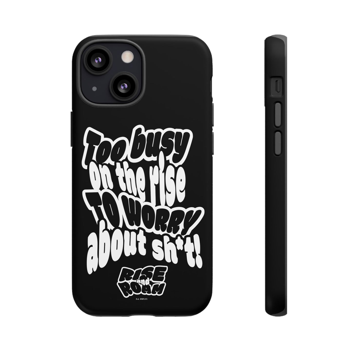 To Busy on the Rise - Rise & Roam Brand Phone Case