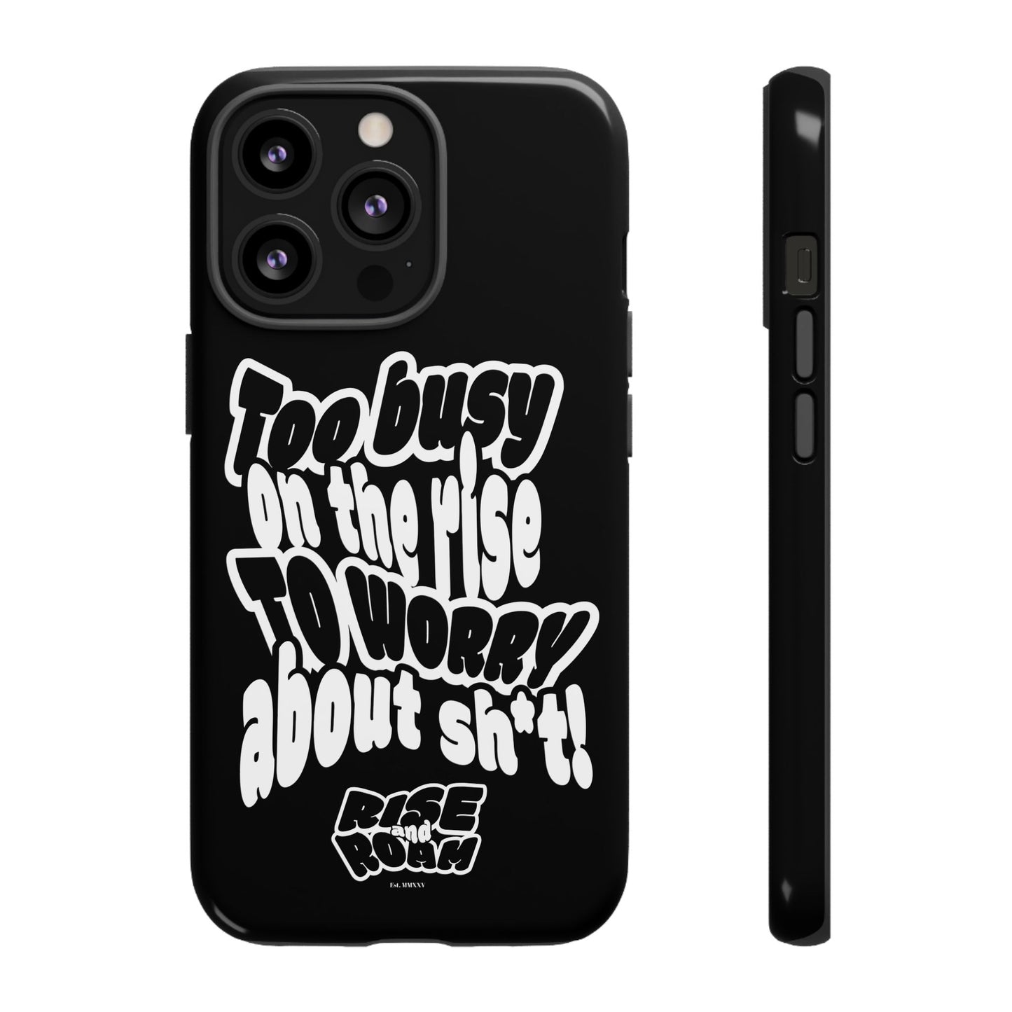 To Busy on the Rise - Rise & Roam Brand Phone Case