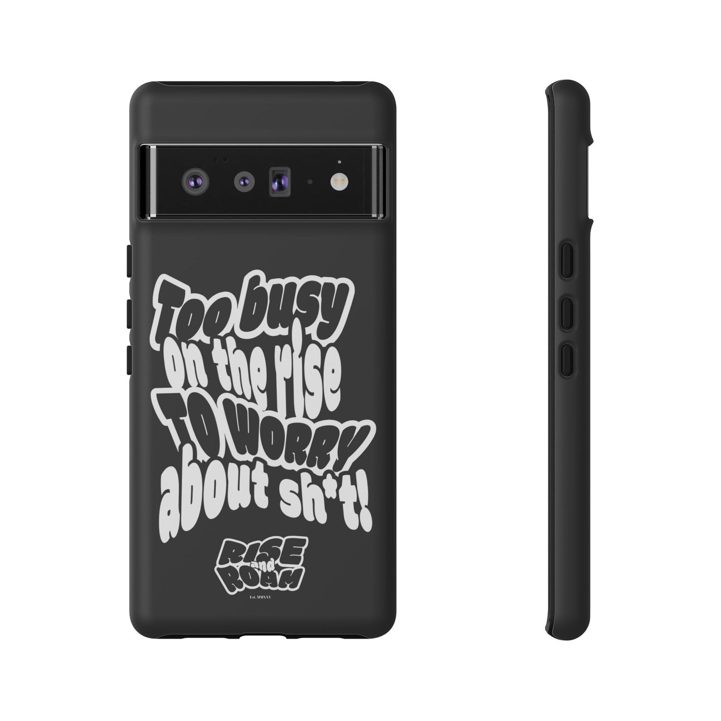 To Busy on the Rise - Rise & Roam Brand Phone Case