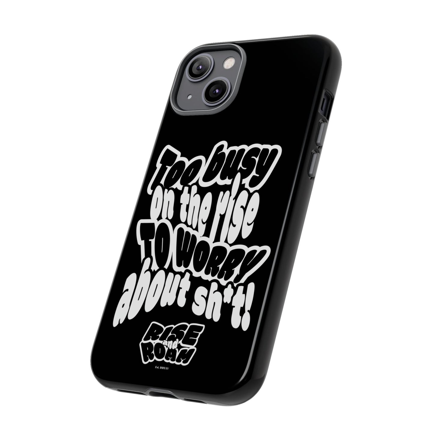 To Busy on the Rise - Rise & Roam Brand Phone Case