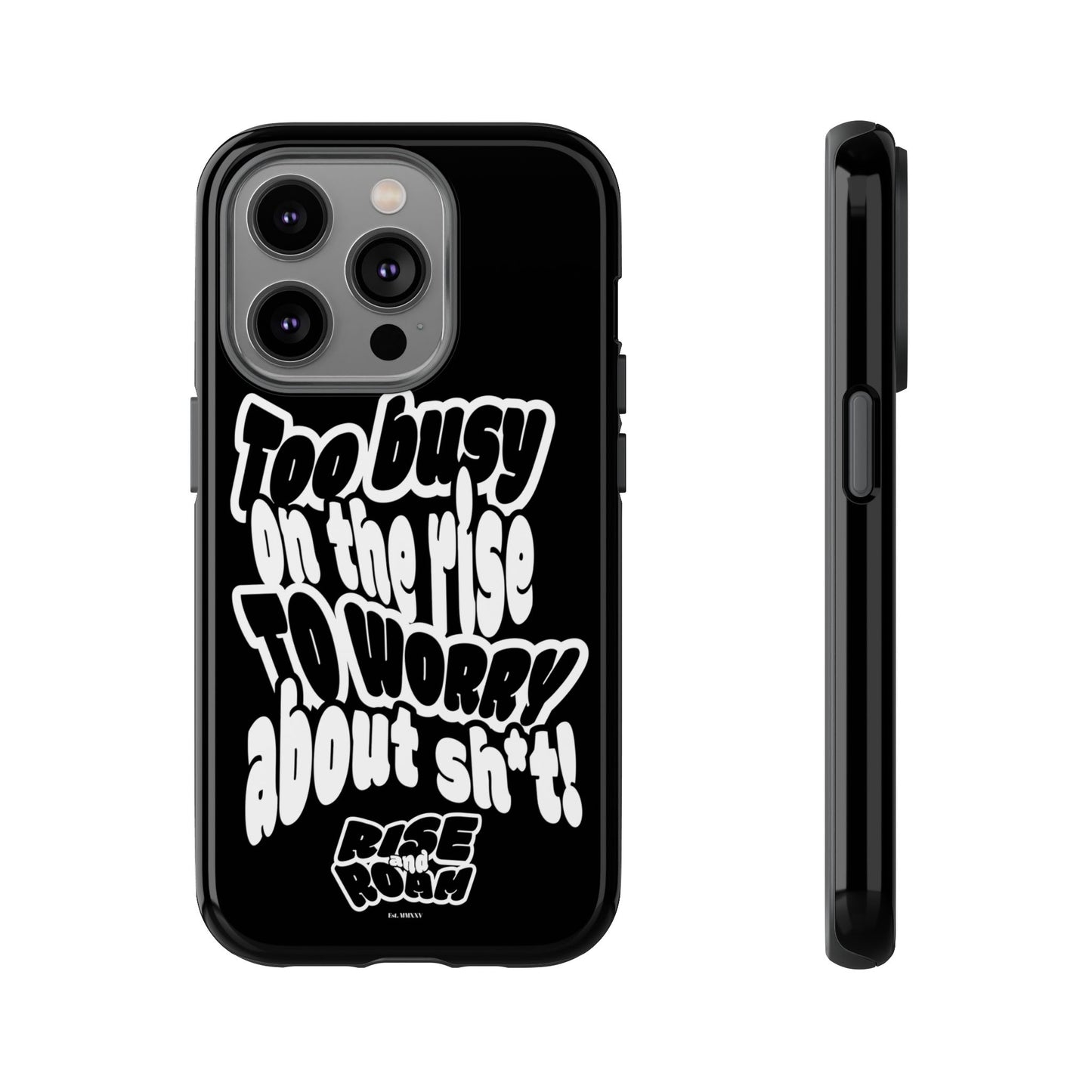 To Busy on the Rise - Rise & Roam Brand Phone Case