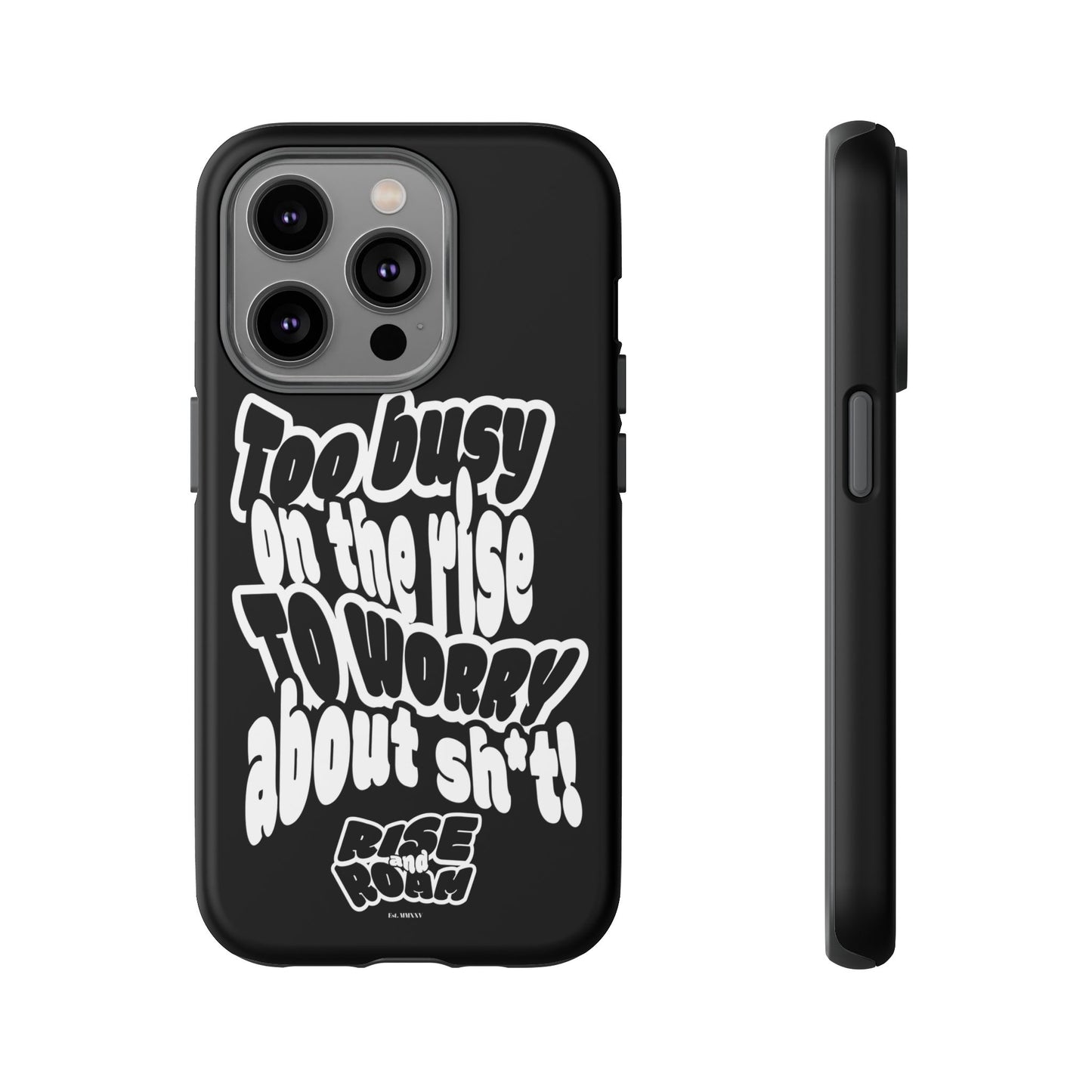 To Busy on the Rise - Rise & Roam Brand Phone Case