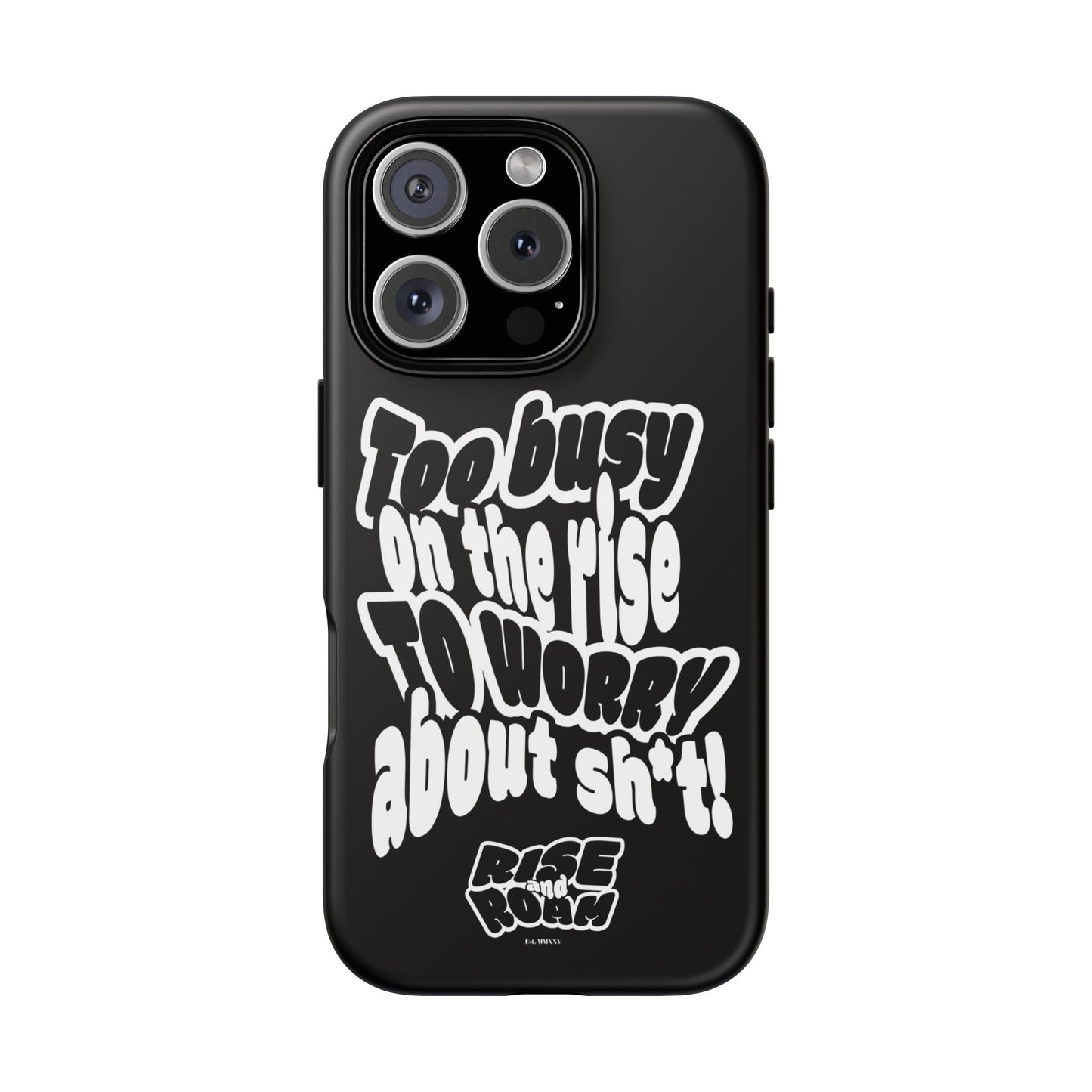 To Busy on the Rise - Rise & Roam Brand Phone Case