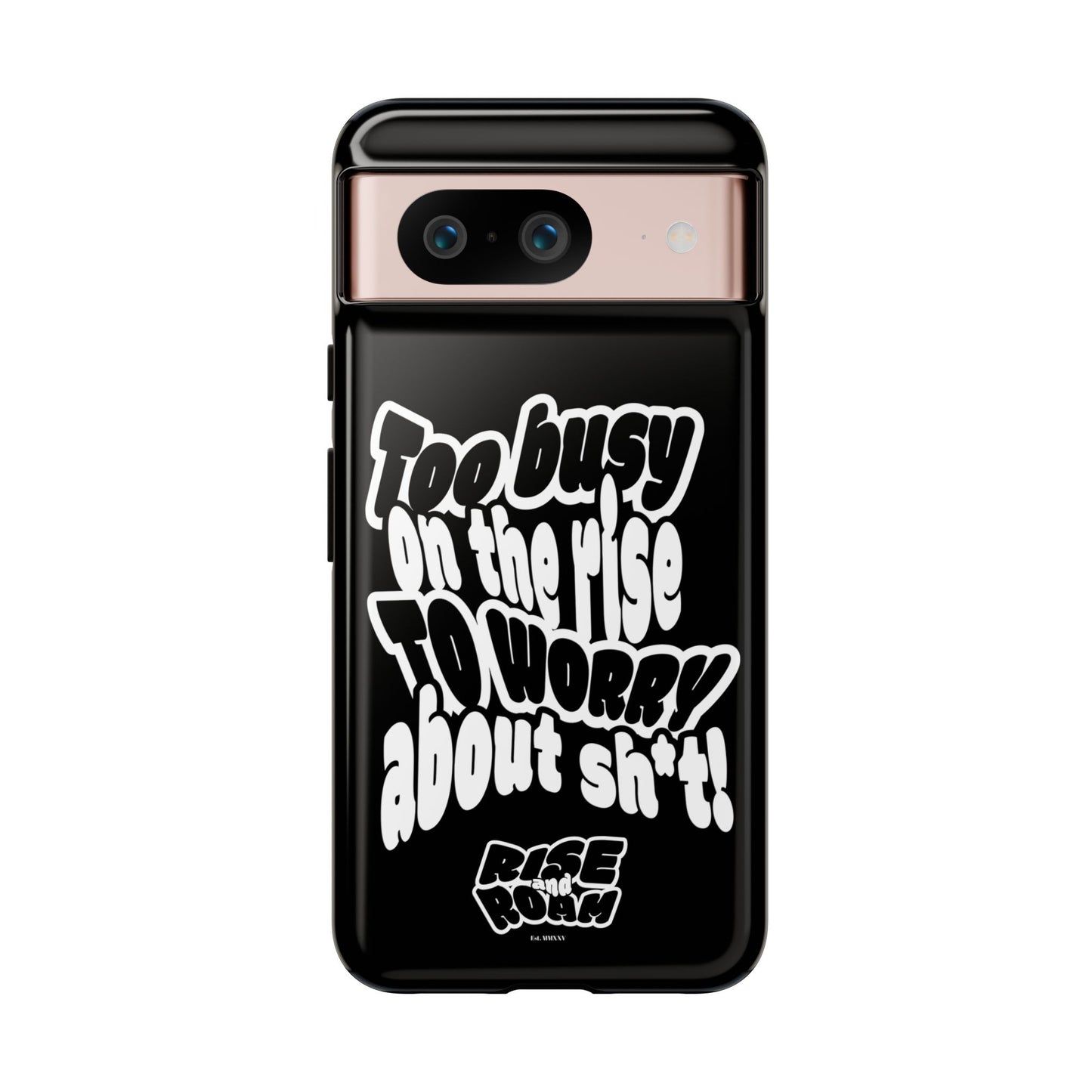 To Busy on the Rise - Rise & Roam Brand Phone Case