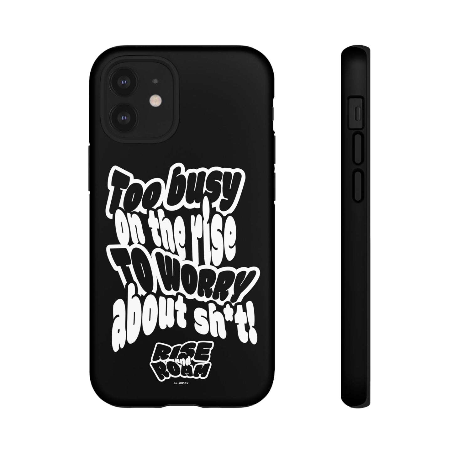 To Busy on the Rise - Rise & Roam Brand Phone Case