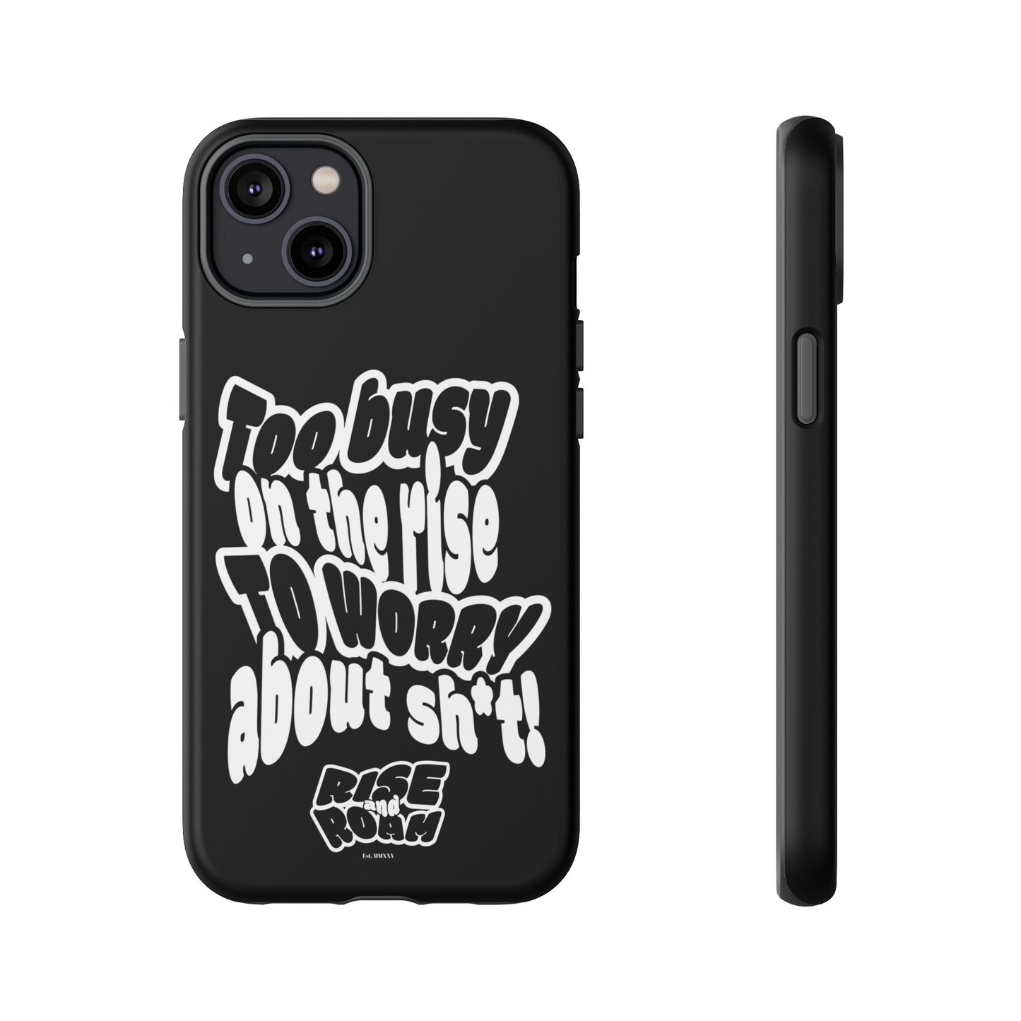 To Busy on the Rise - Rise & Roam Brand Phone Case