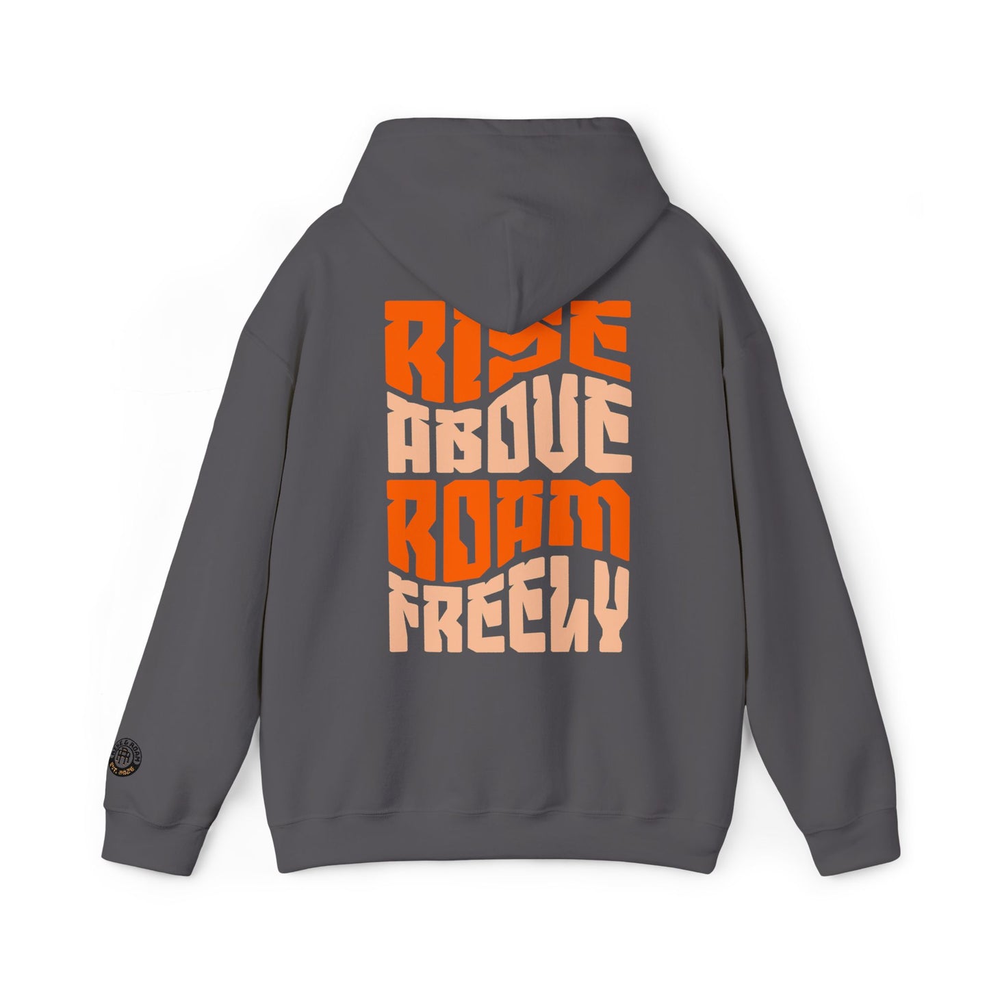 Rise Above, Roam Freely - Rise & Roam Hooded Sweatshirt