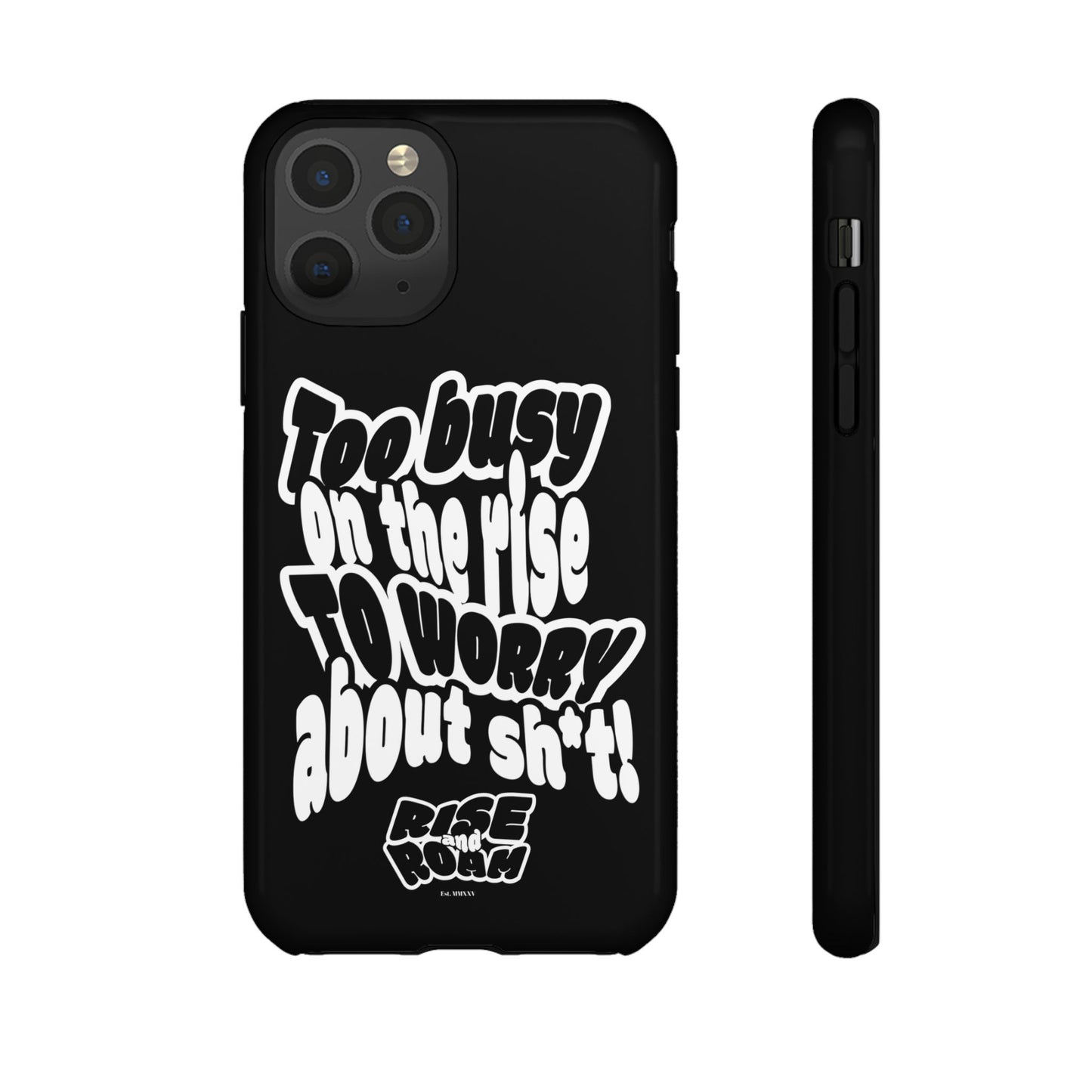 To Busy on the Rise - Rise & Roam Brand Phone Case