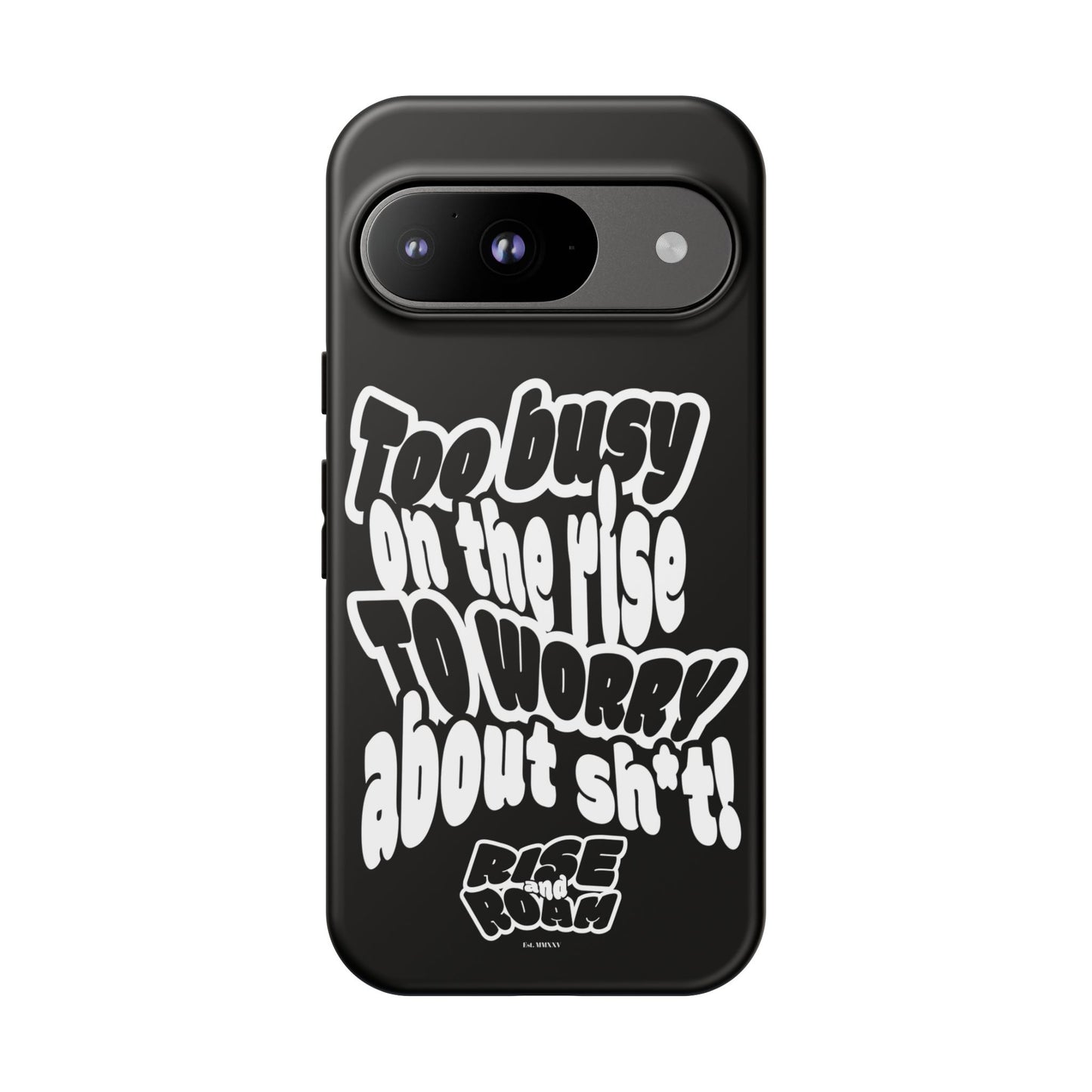 To Busy on the Rise - Rise & Roam Brand Phone Case