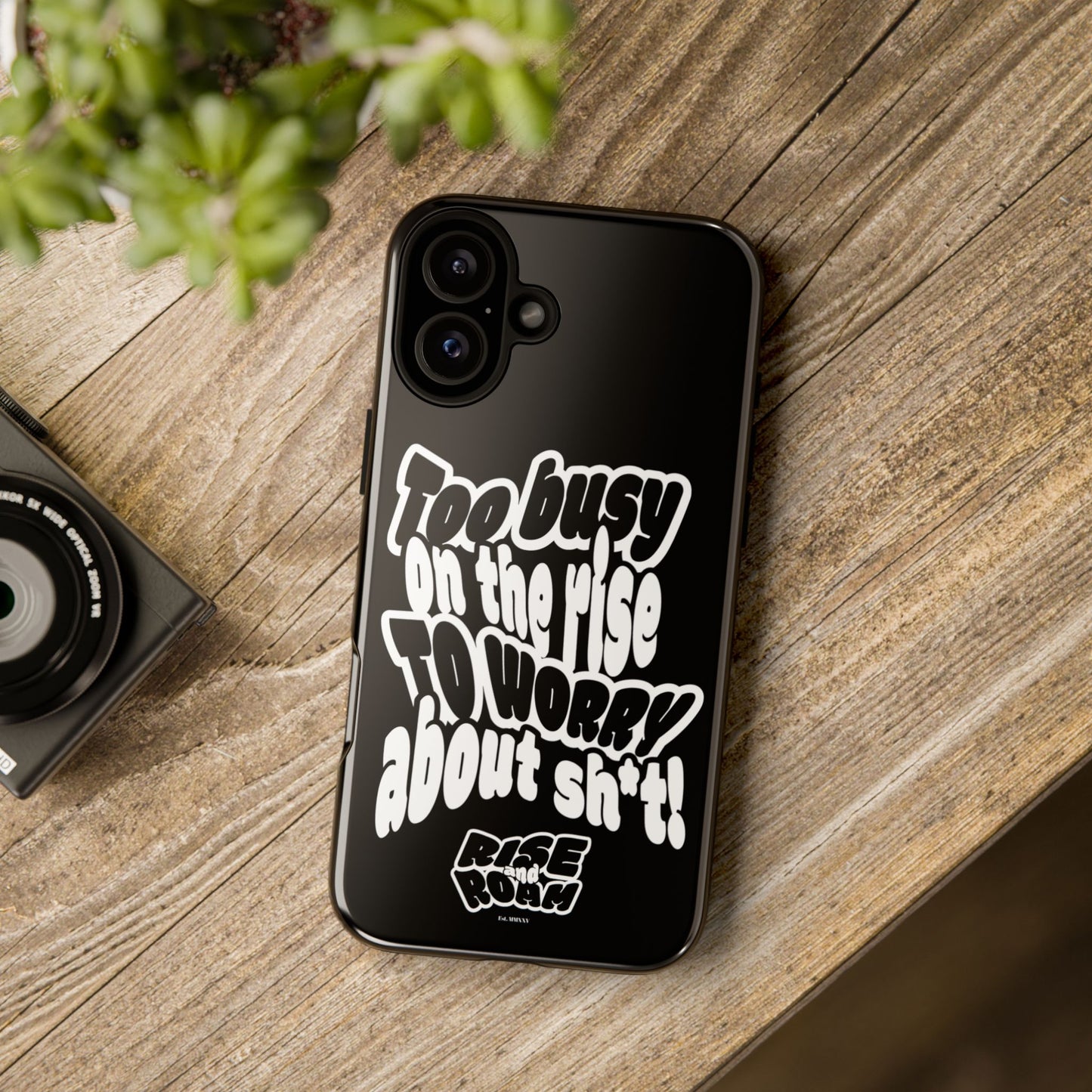 To Busy on the Rise - Rise & Roam Brand Phone Case