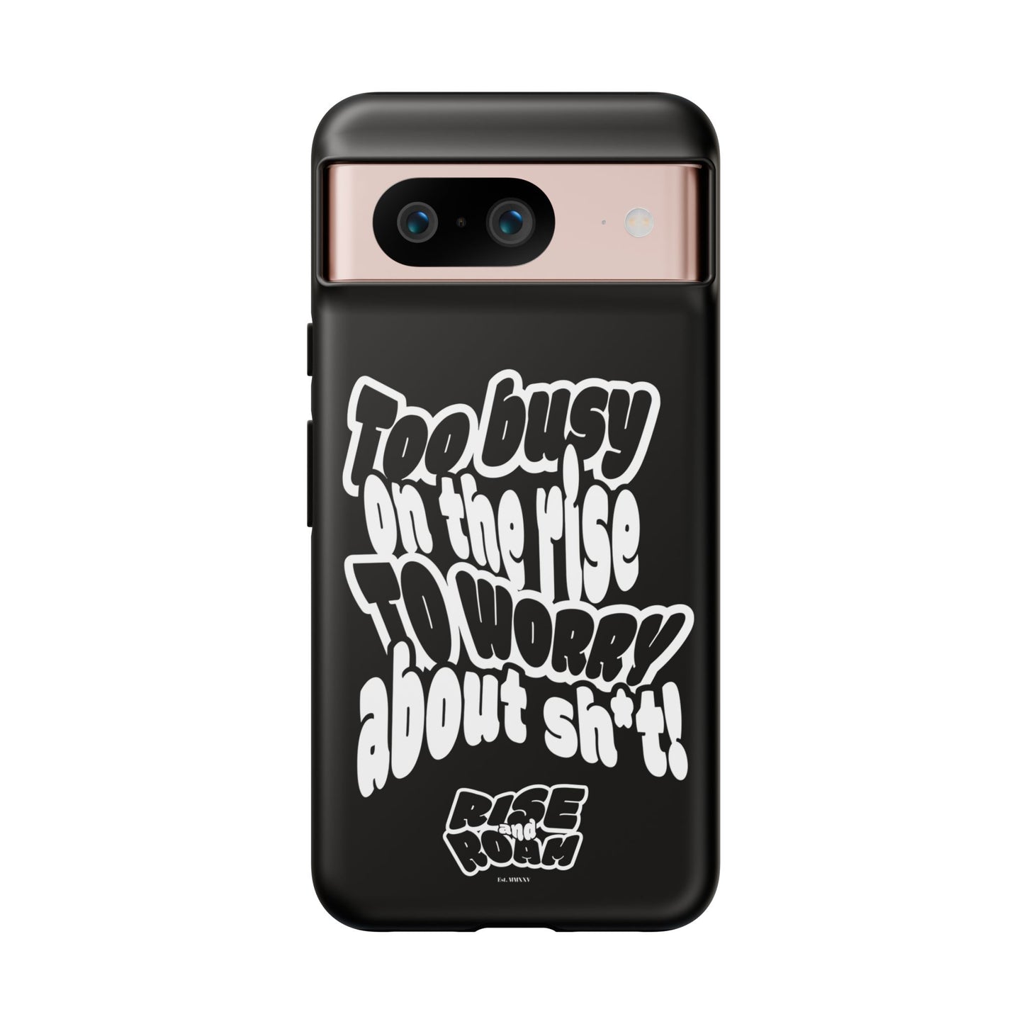 To Busy on the Rise - Rise & Roam Brand Phone Case