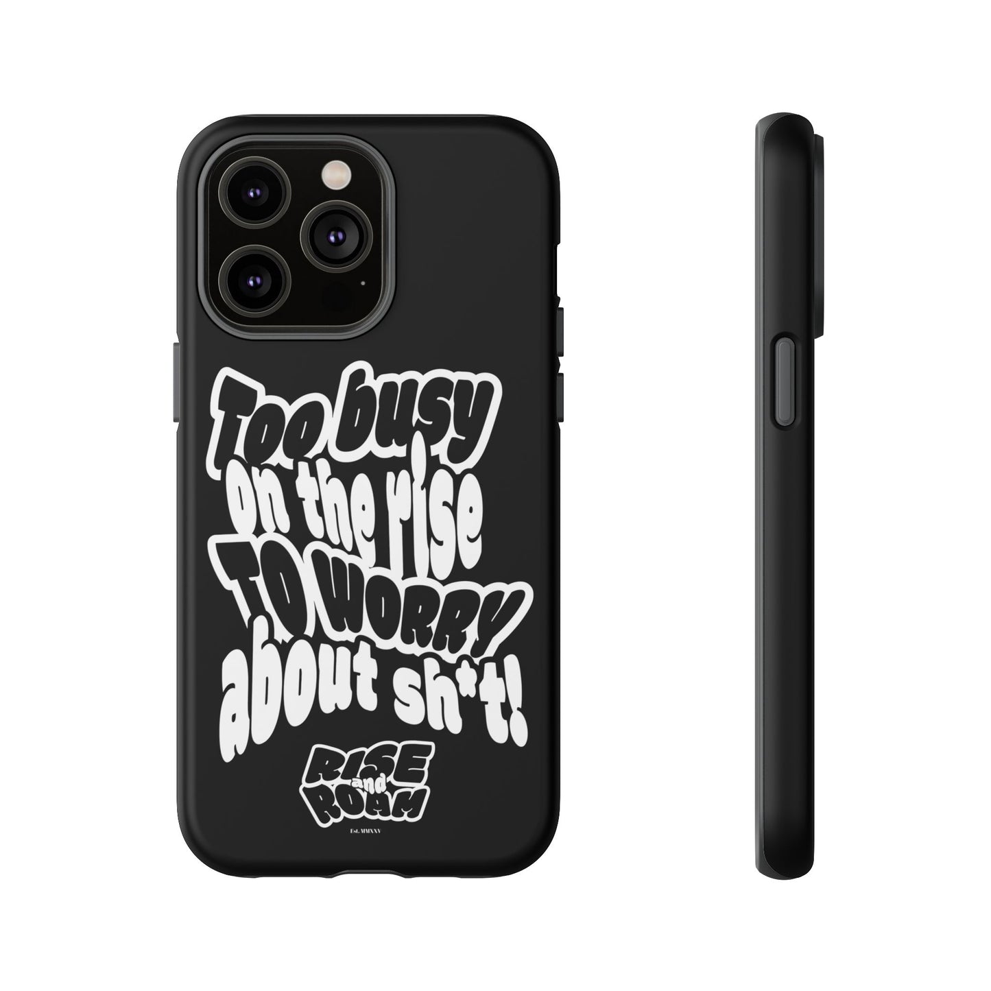 To Busy on the Rise - Rise & Roam Brand Phone Case