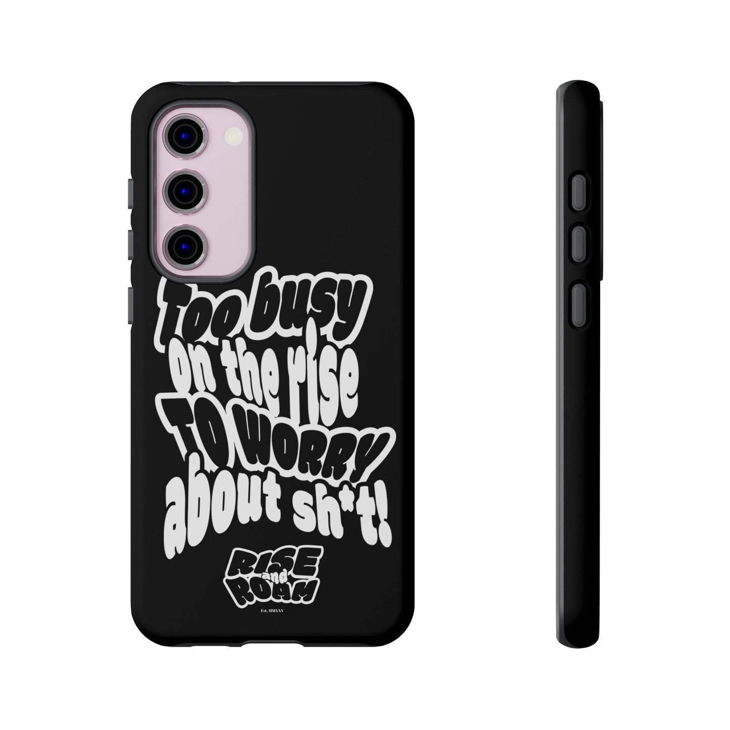 To Busy on the Rise - Rise & Roam Brand Phone Case