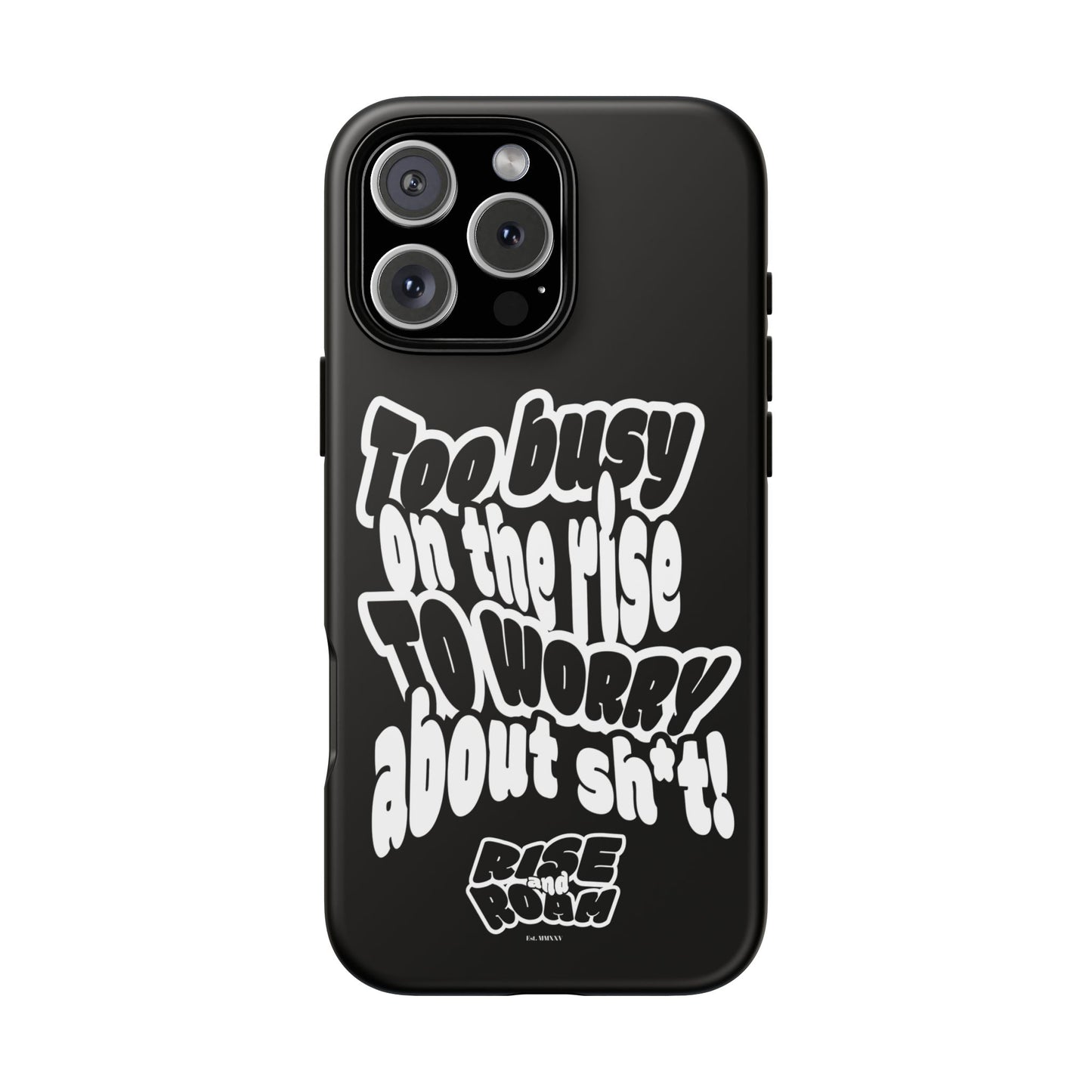 To Busy on the Rise - Rise & Roam Brand Phone Case
