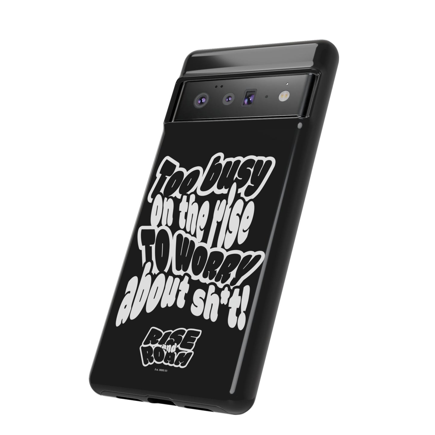 To Busy on the Rise - Rise & Roam Brand Phone Case