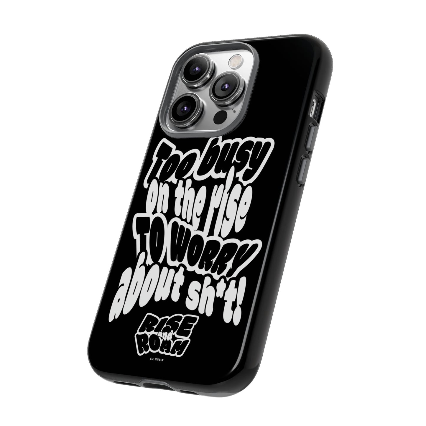 To Busy on the Rise - Rise & Roam Brand Phone Case