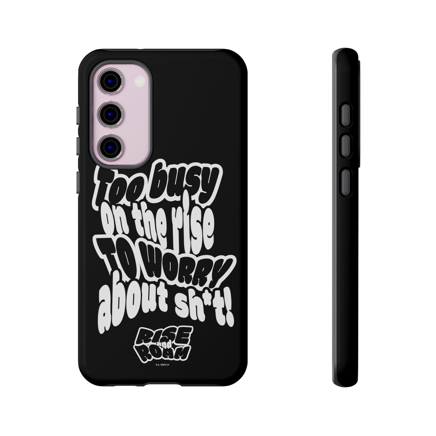To Busy on the Rise - Rise & Roam Brand Phone Case