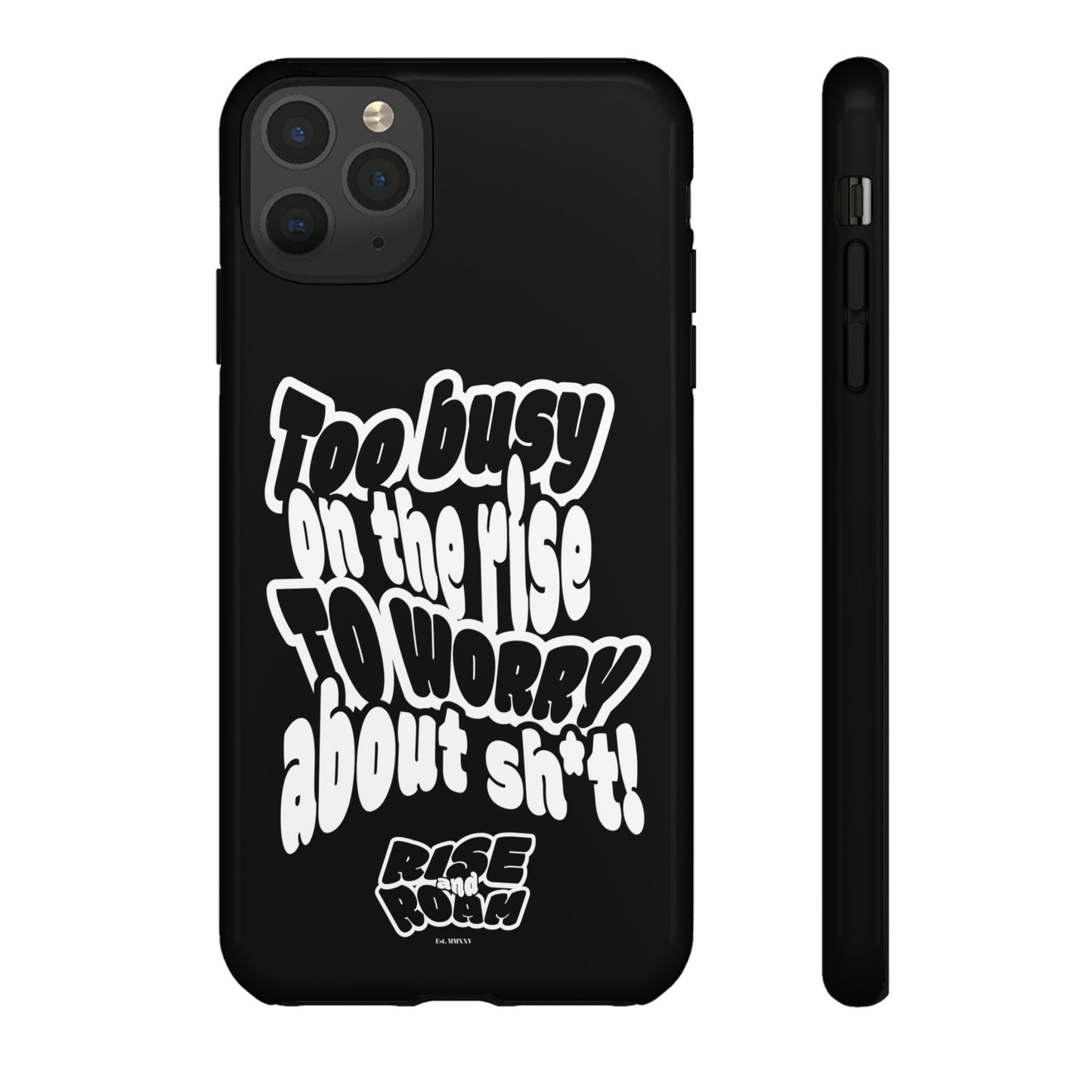 To Busy on the Rise - Rise & Roam Brand Phone Case