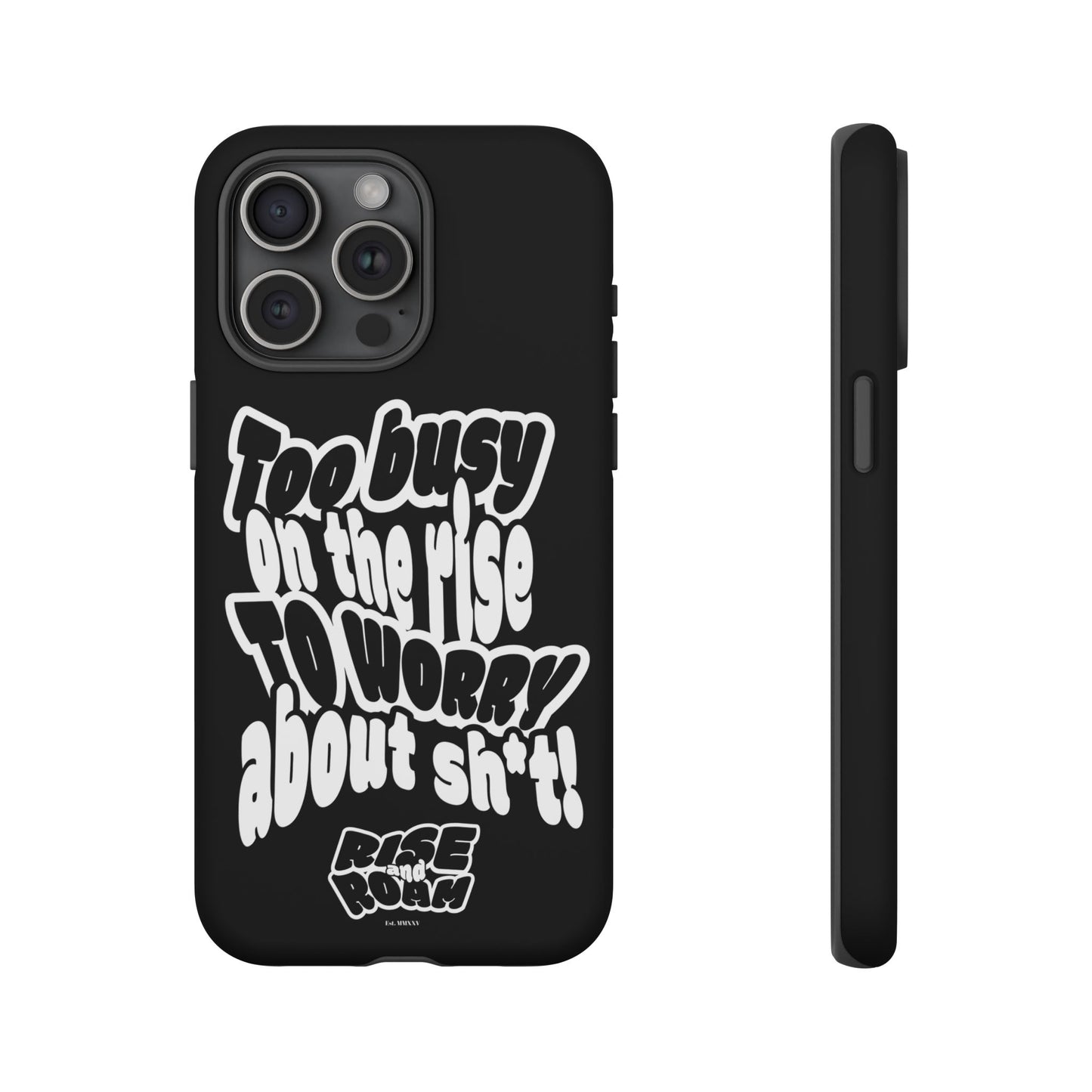 To Busy on the Rise - Rise & Roam Brand Phone Case