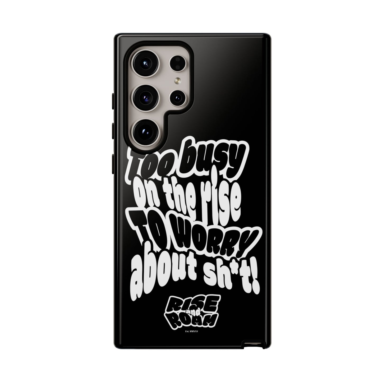To Busy on the Rise - Rise & Roam Brand Phone Case
