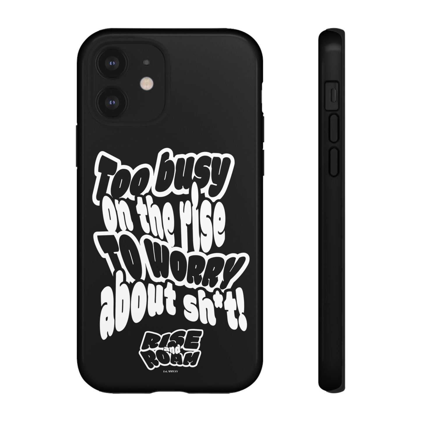 To Busy on the Rise - Rise & Roam Brand Phone Case