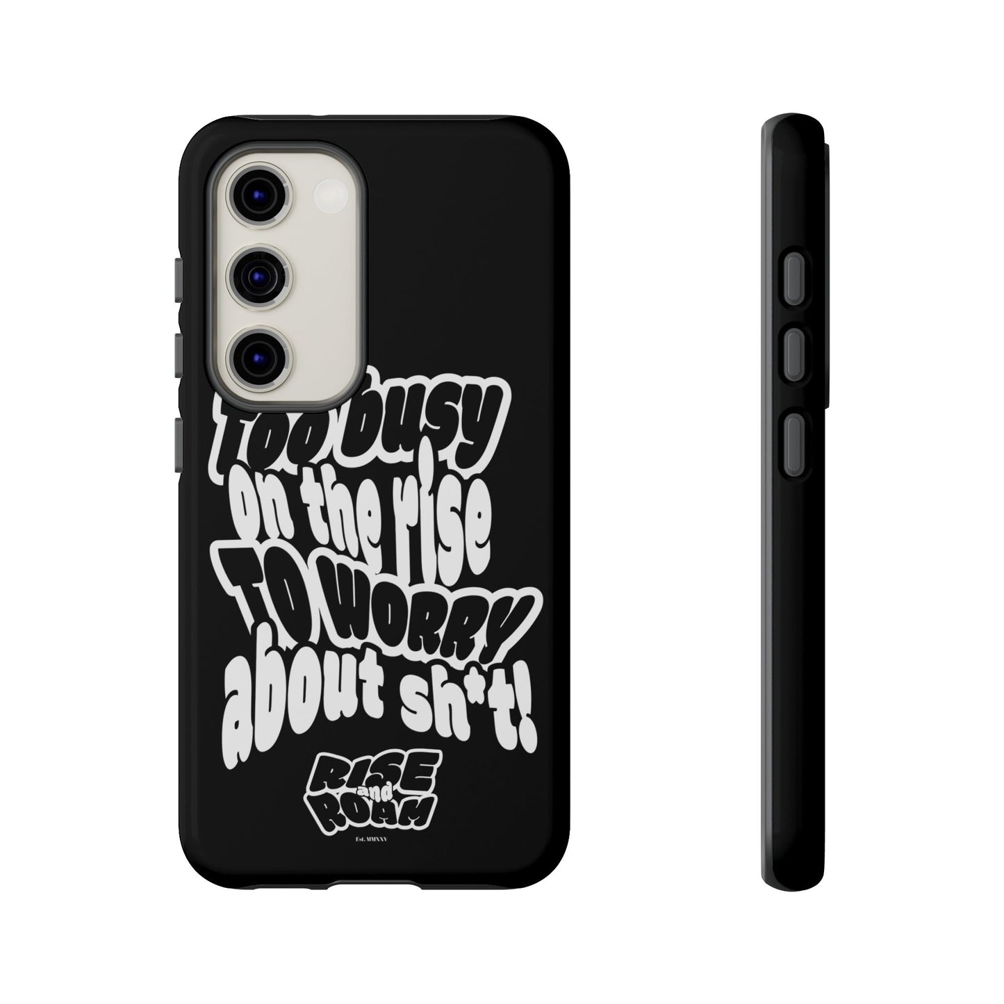 To Busy on the Rise - Rise & Roam Brand Phone Case
