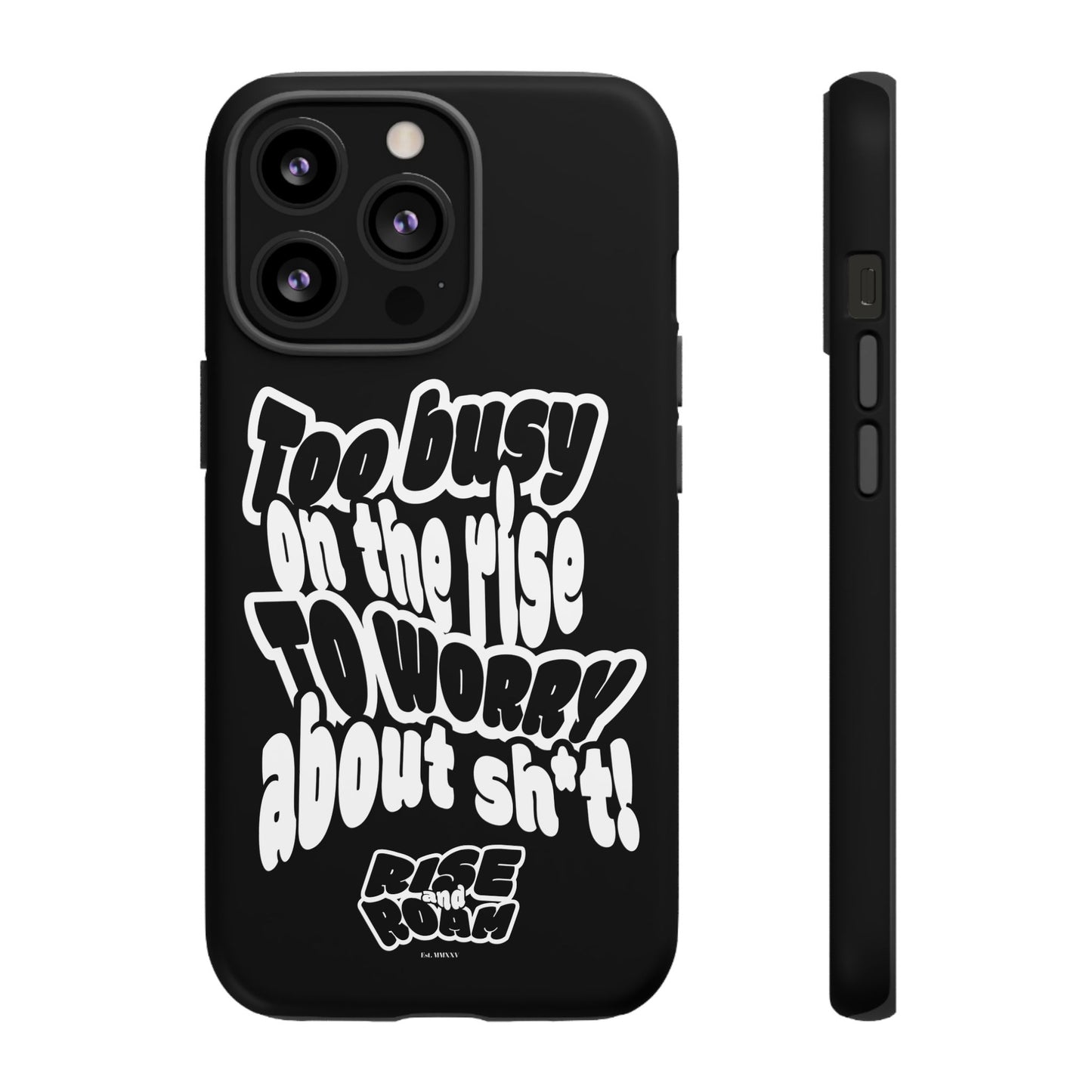 To Busy on the Rise - Rise & Roam Brand Phone Case