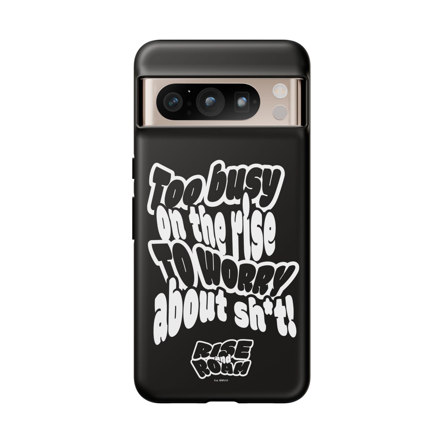 To Busy on the Rise - Rise & Roam Brand Phone Case