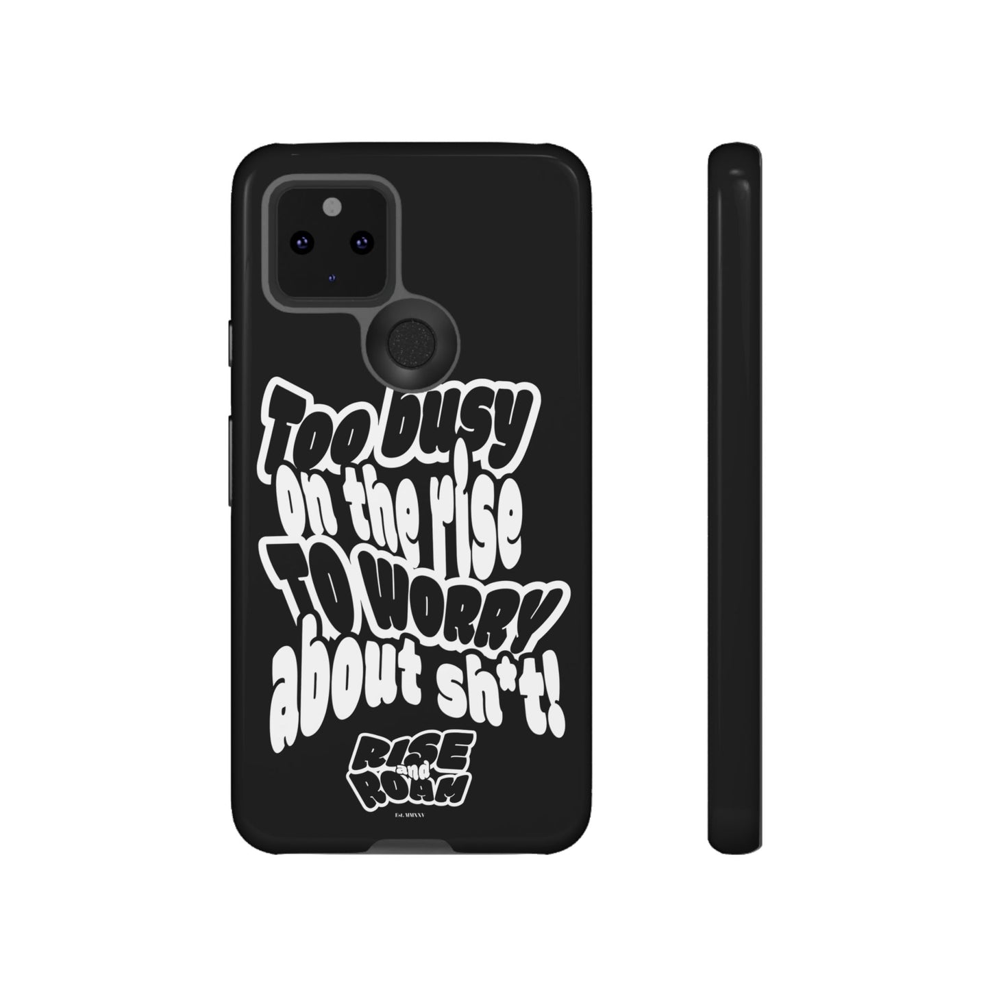 To Busy on the Rise - Rise & Roam Brand Phone Case
