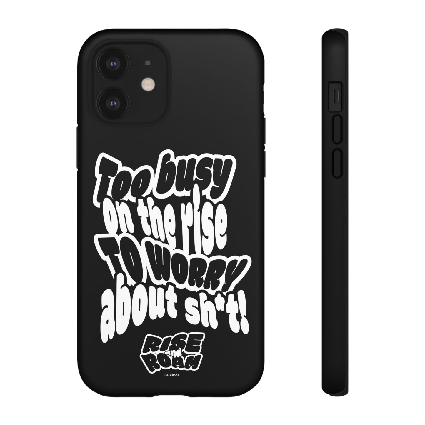 To Busy on the Rise - Rise & Roam Brand Phone Case