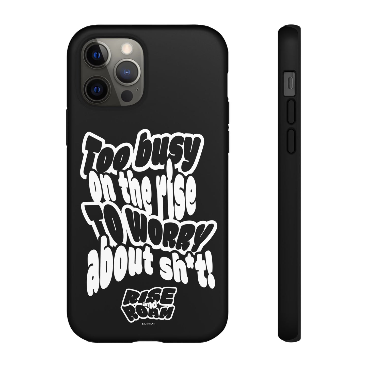 To Busy on the Rise - Rise & Roam Brand Phone Case