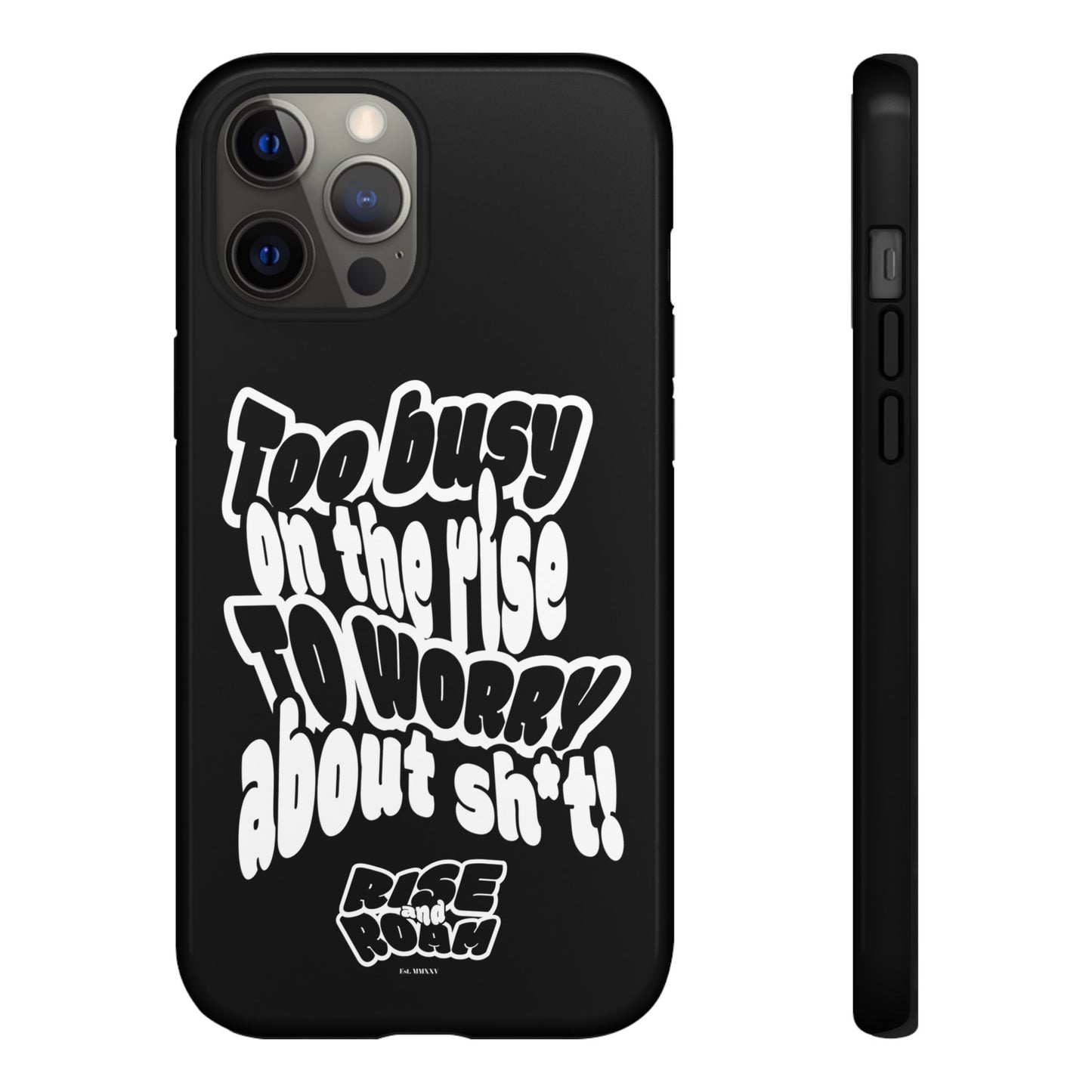 To Busy on the Rise - Rise & Roam Brand Phone Case