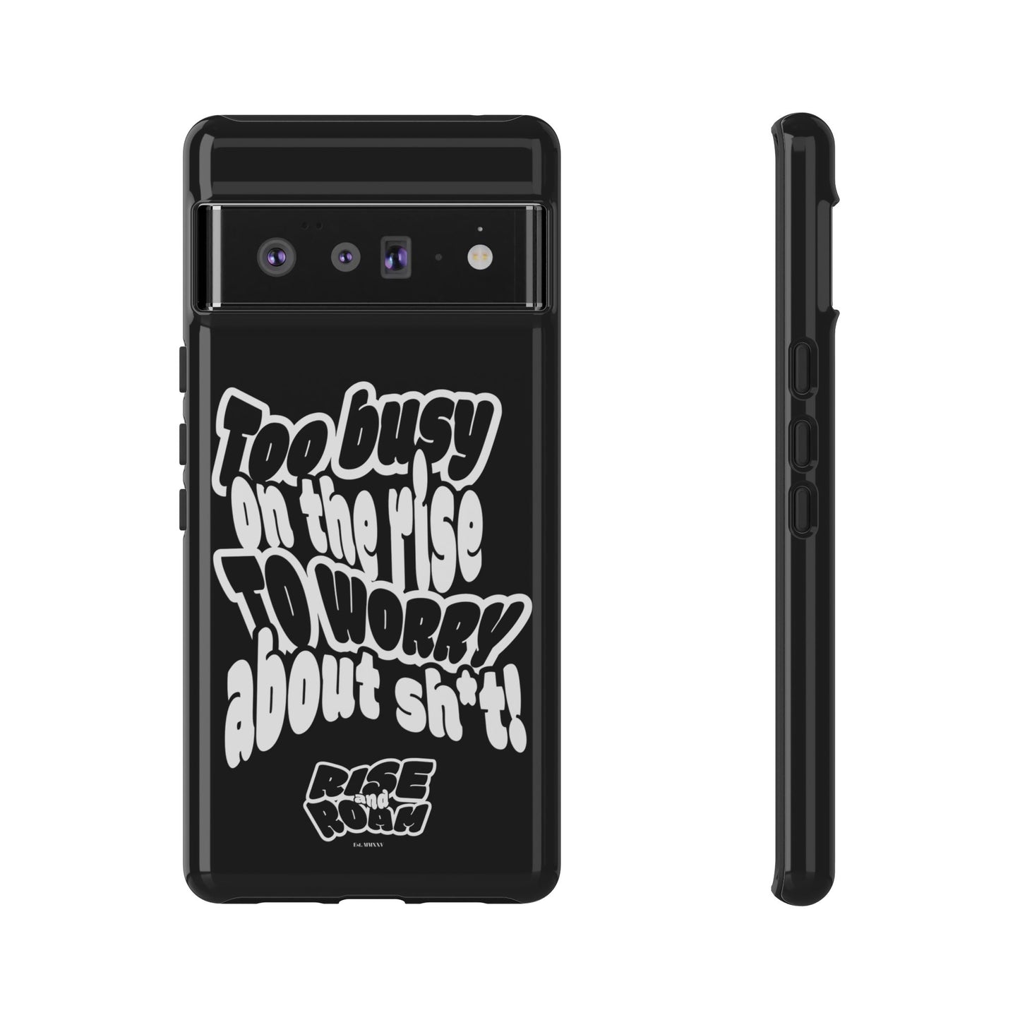 To Busy on the Rise - Rise & Roam Brand Phone Case
