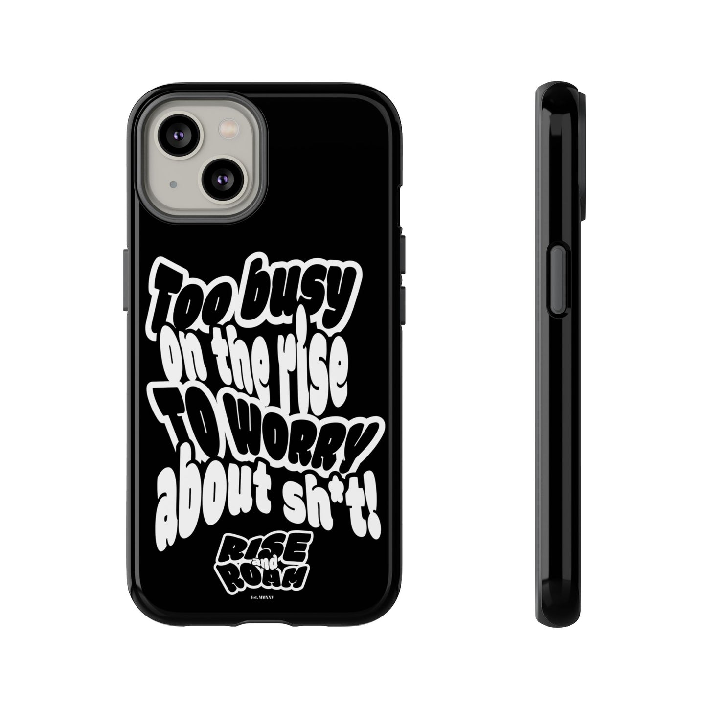 To Busy on the Rise - Rise & Roam Brand Phone Case