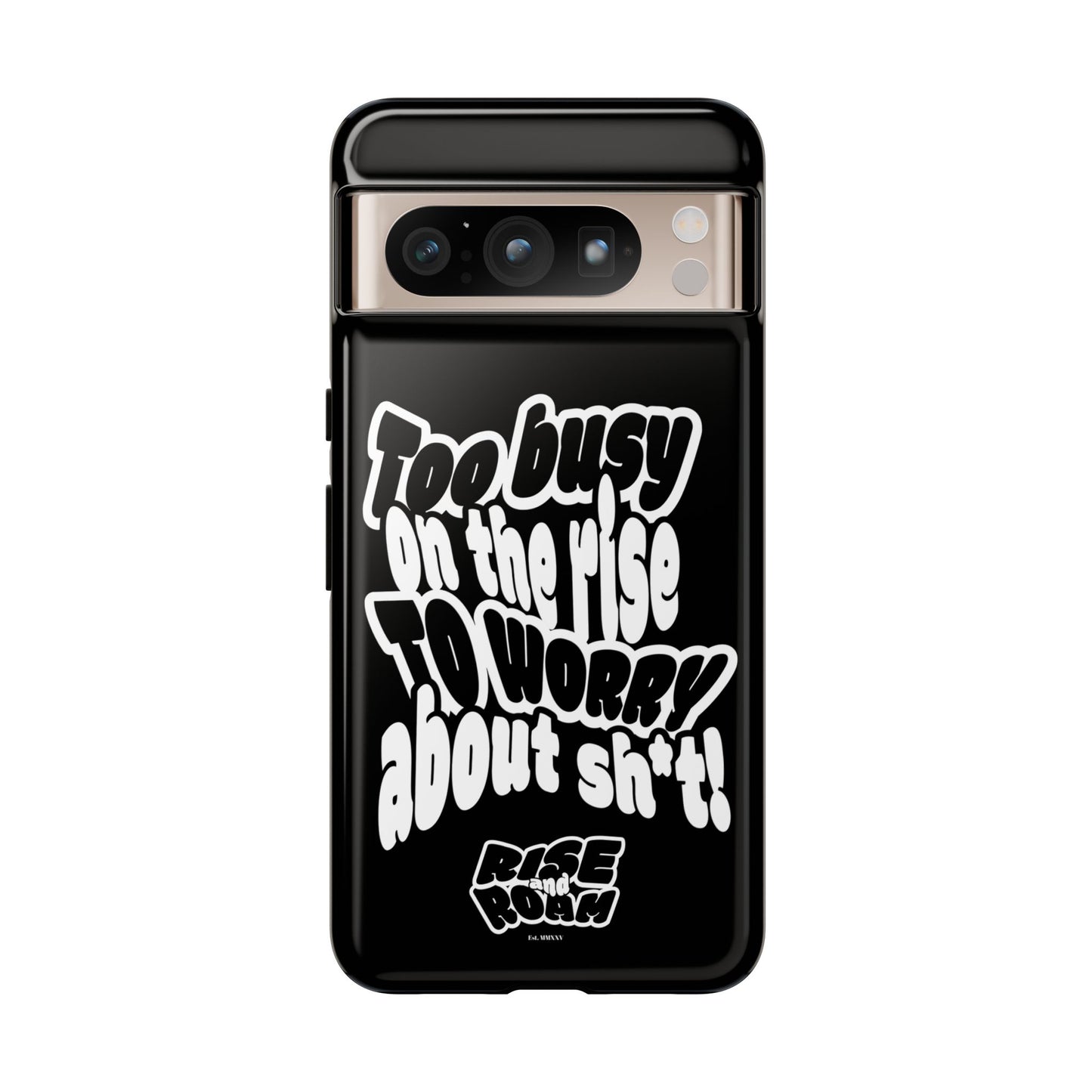 To Busy on the Rise - Rise & Roam Brand Phone Case