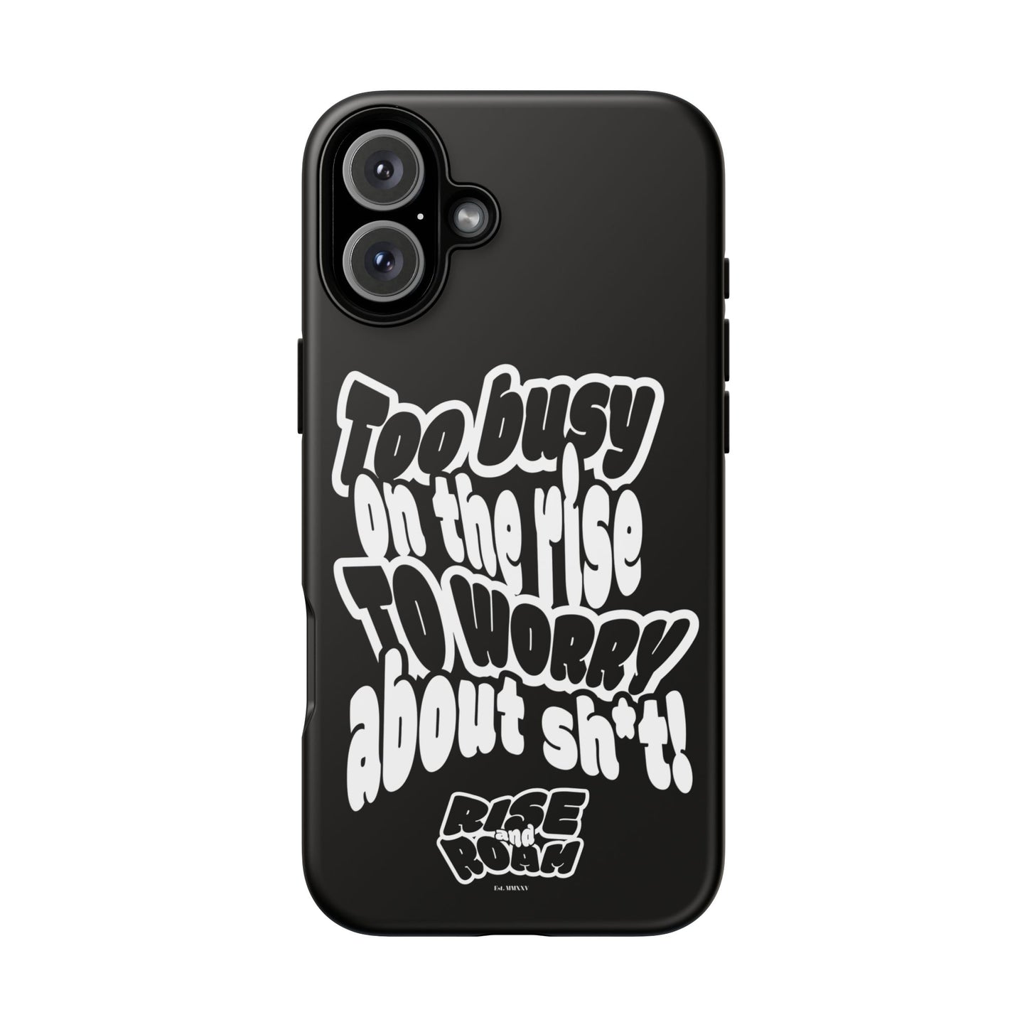 To Busy on the Rise - Rise & Roam Brand Phone Case