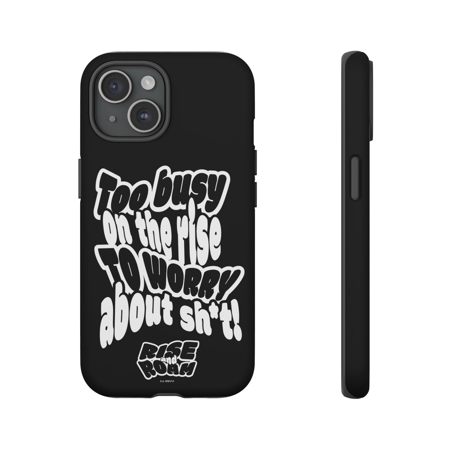 To Busy on the Rise - Rise & Roam Brand Phone Case
