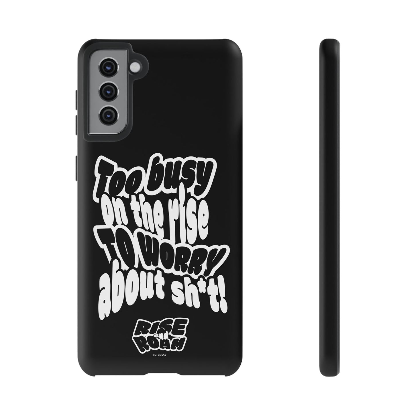 To Busy on the Rise - Rise & Roam Brand Phone Case