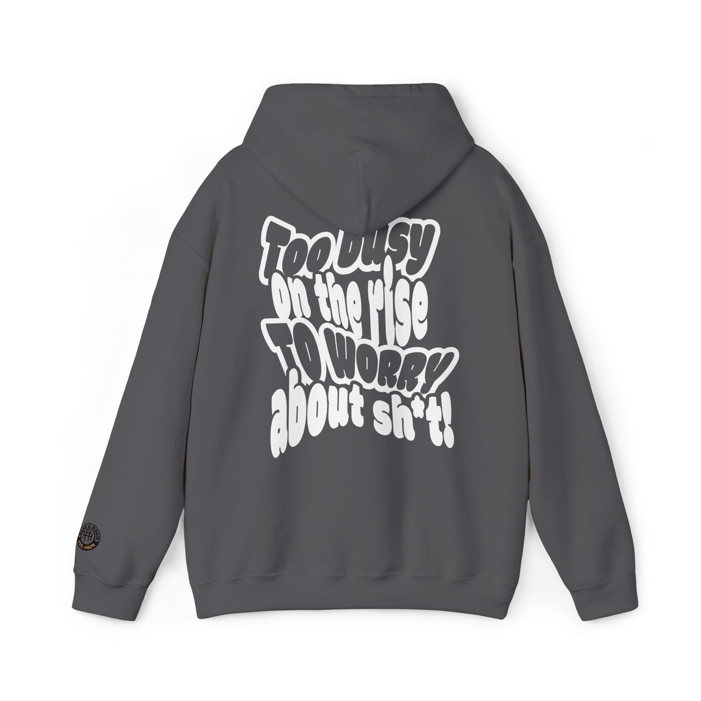 Rise & Roam, To Busy on the Rise - Heavy Blend Hoody