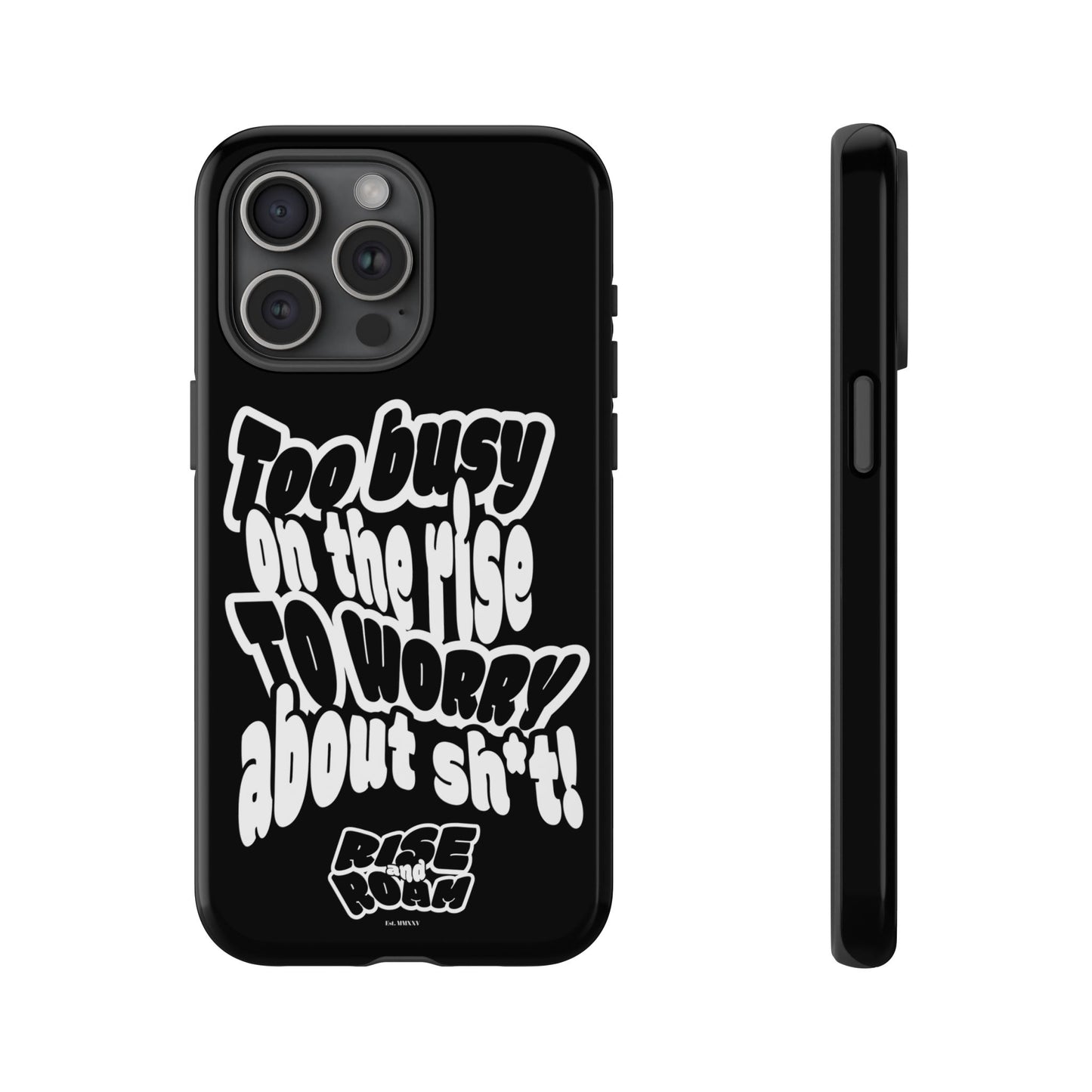 To Busy on the Rise - Rise & Roam Brand Phone Case