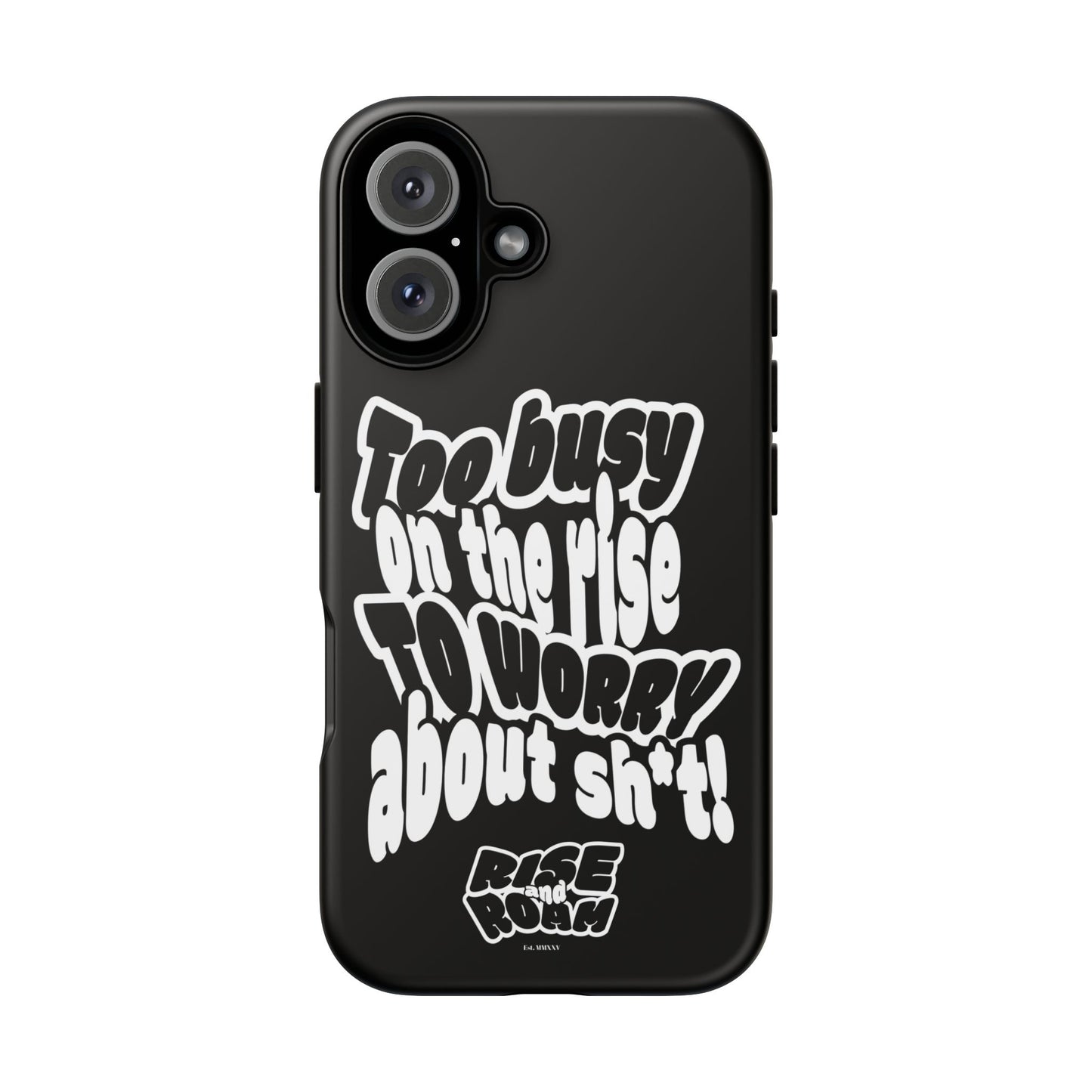 To Busy on the Rise - Rise & Roam Brand Phone Case