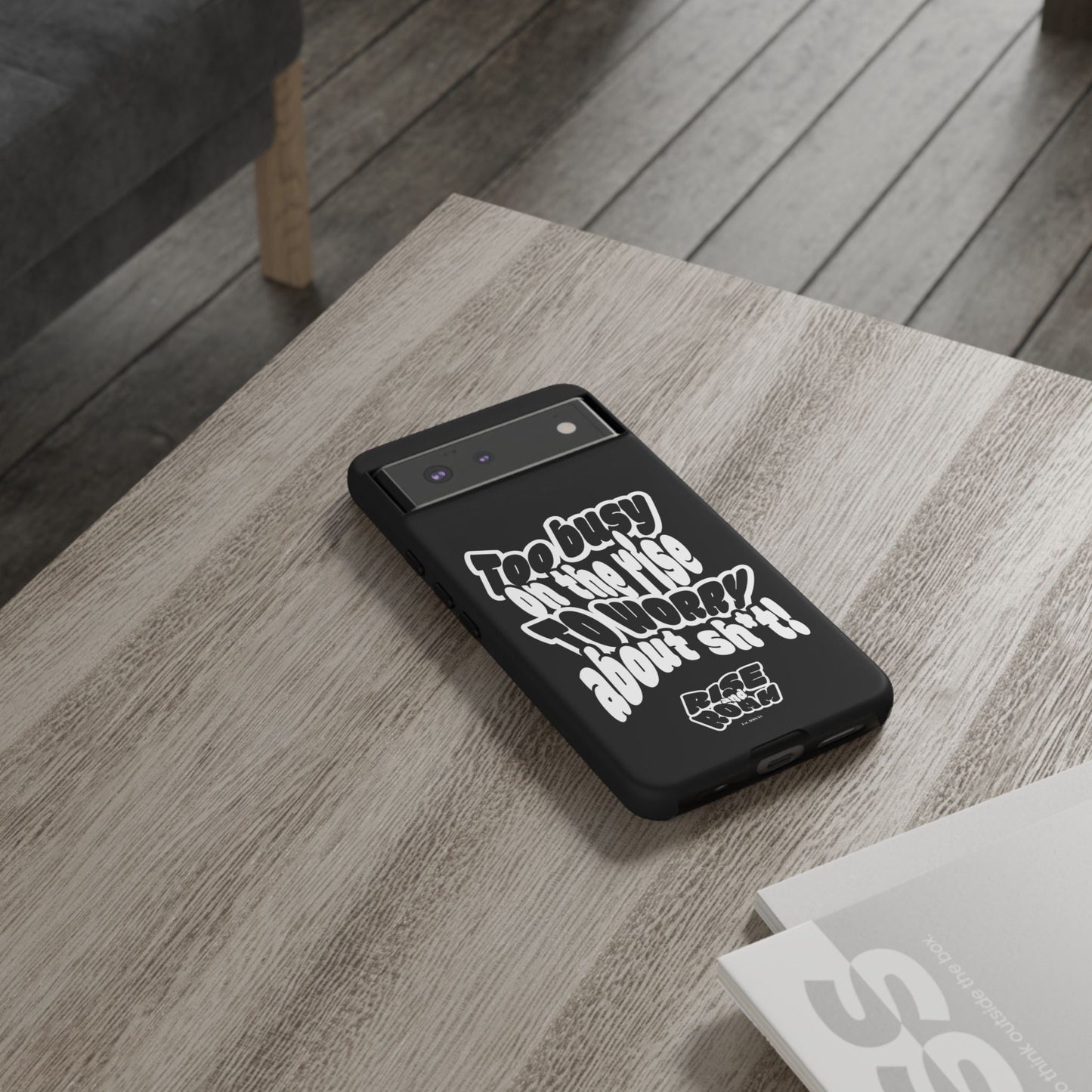 To Busy on the Rise - Rise & Roam Brand Phone Case