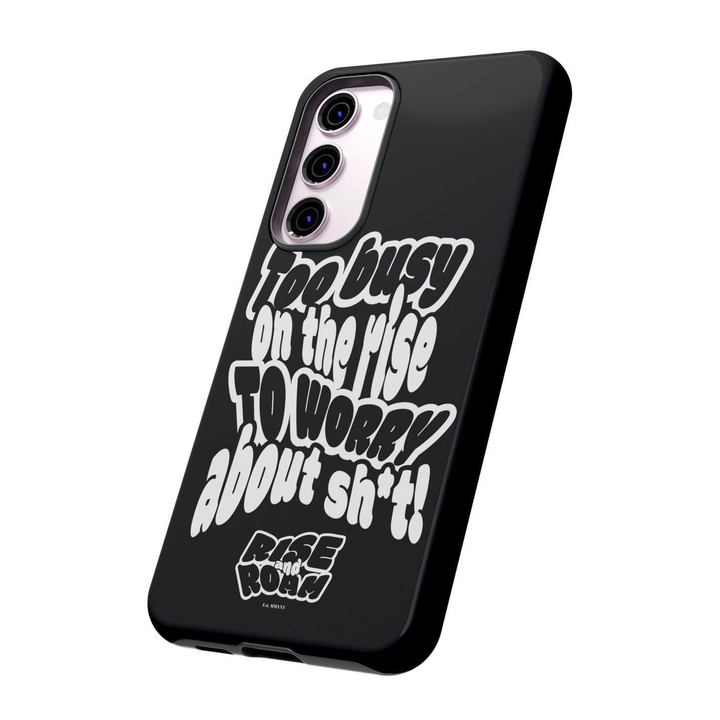 To Busy on the Rise - Rise & Roam Brand Phone Case