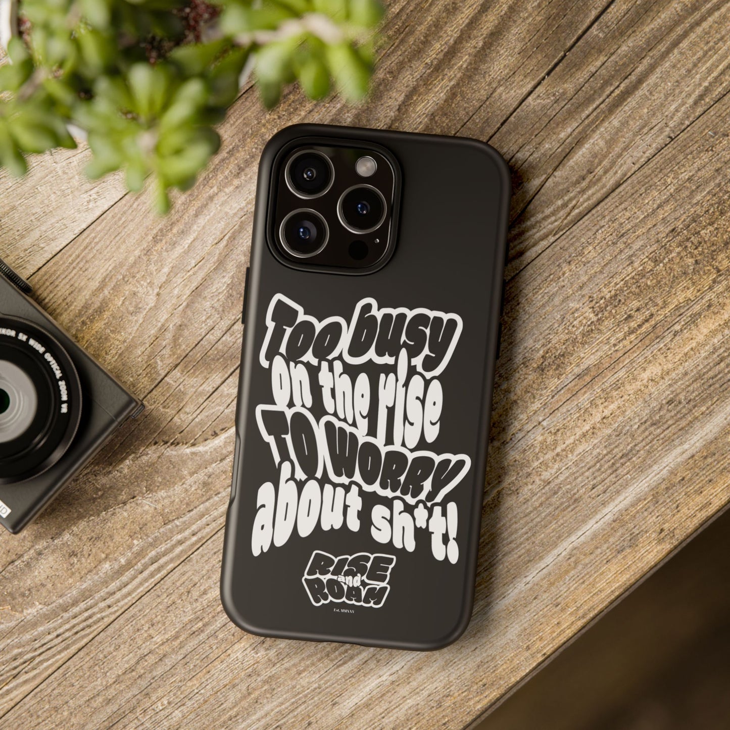 To Busy on the Rise - Rise & Roam Brand Phone Case