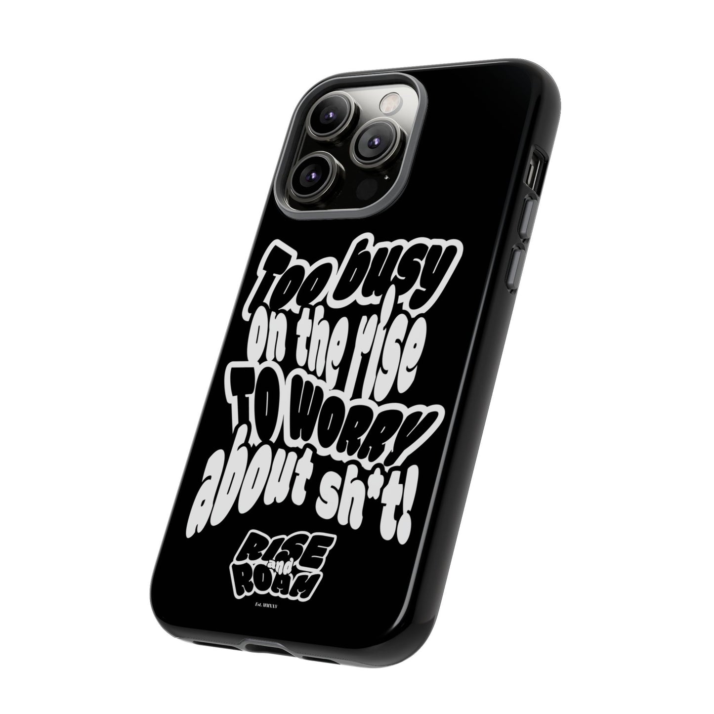 To Busy on the Rise - Rise & Roam Brand Phone Case