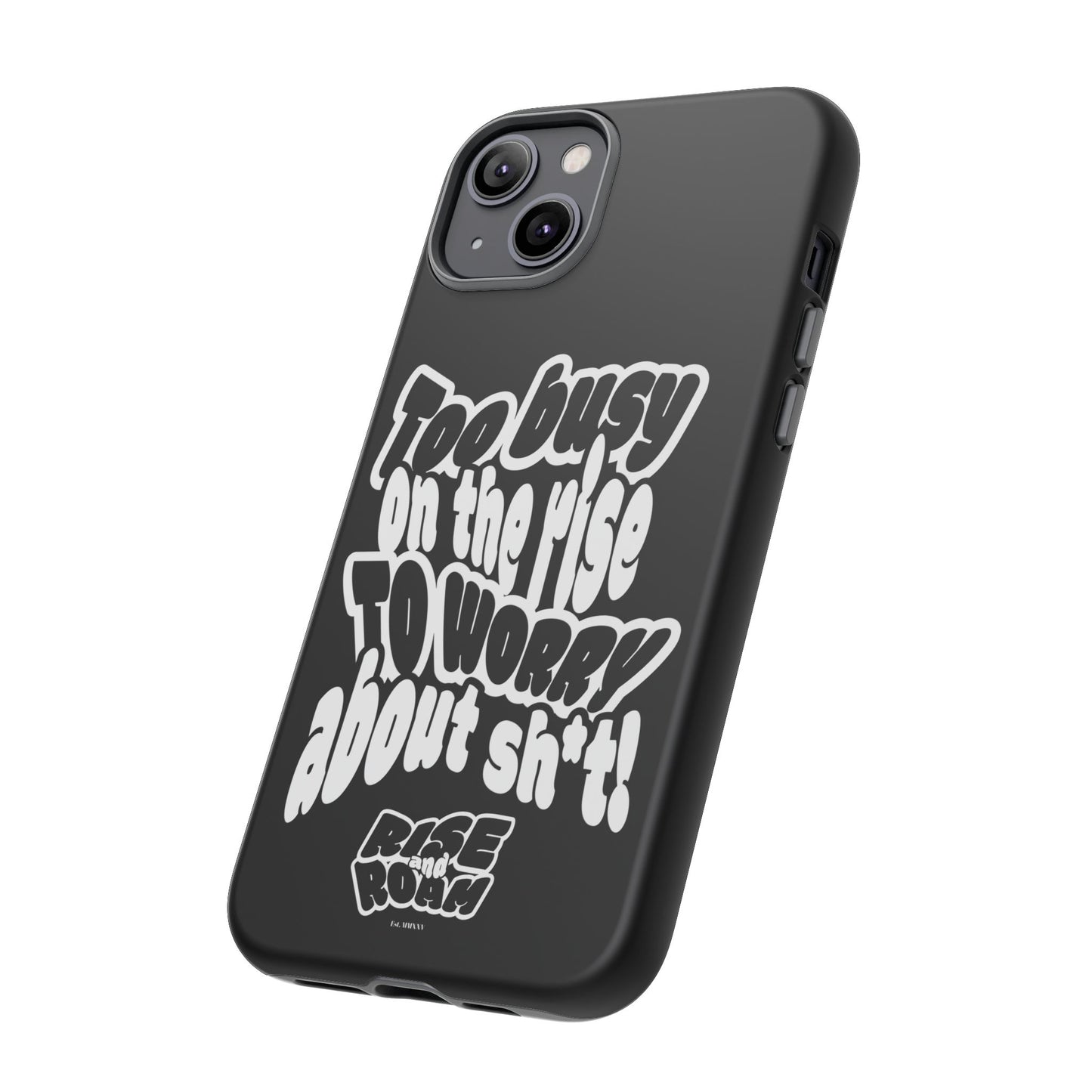 To Busy on the Rise - Rise & Roam Brand Phone Case
