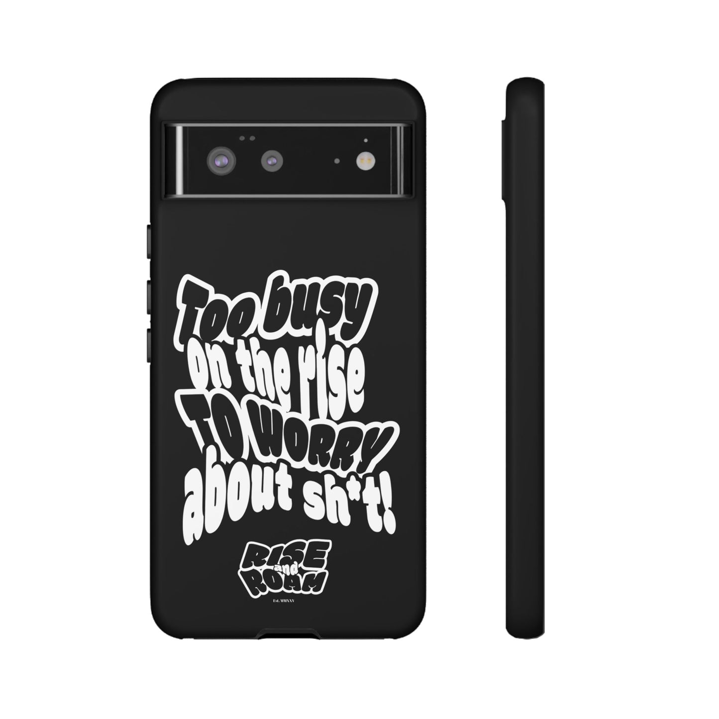 To Busy on the Rise - Rise & Roam Brand Phone Case
